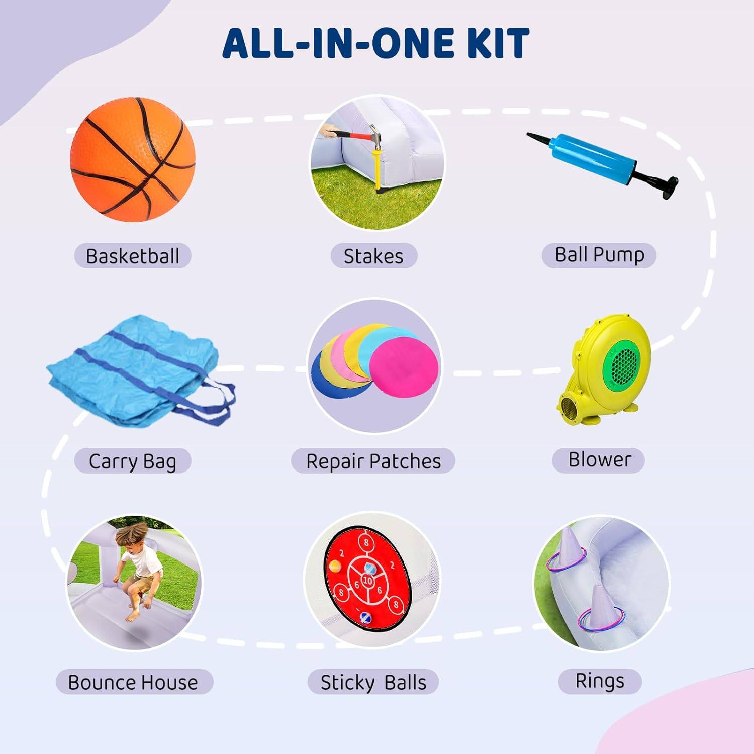 ALL-IN-ONE KIT

Basketball
Stakes
Ball Pump
Carry Bag
Repair Patches
Blower
Bounce House
Sticky Balls
Rings