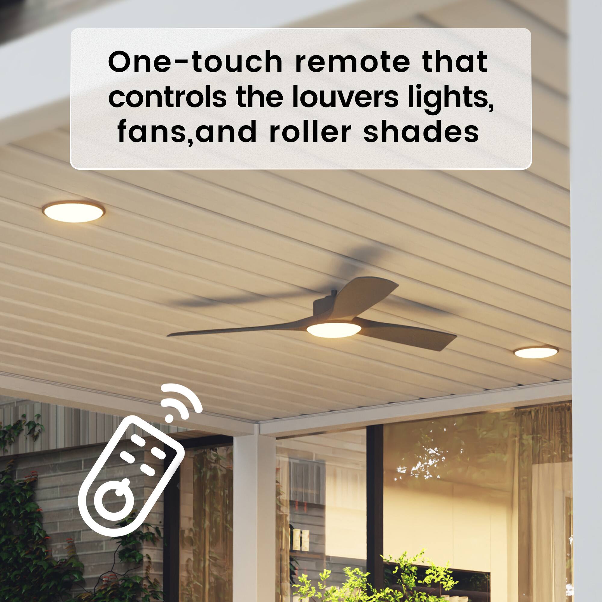 One-touch remote that controls the louvers, lights, fans, and roller shades