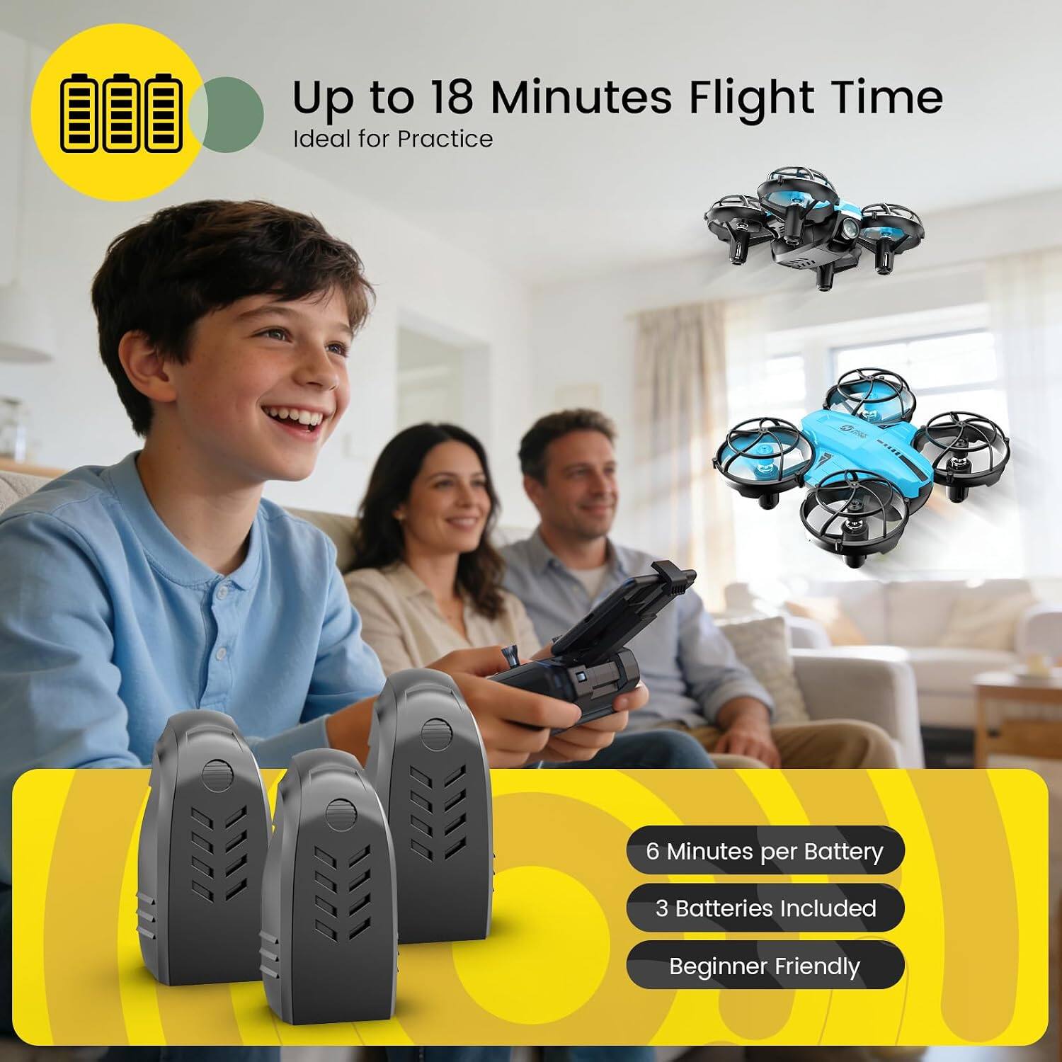 Up to 18 Minutes Flight Time  
Ideal for Practice  

6 Minutes per Battery  
3 Batteries Included  
Beginner Friendly