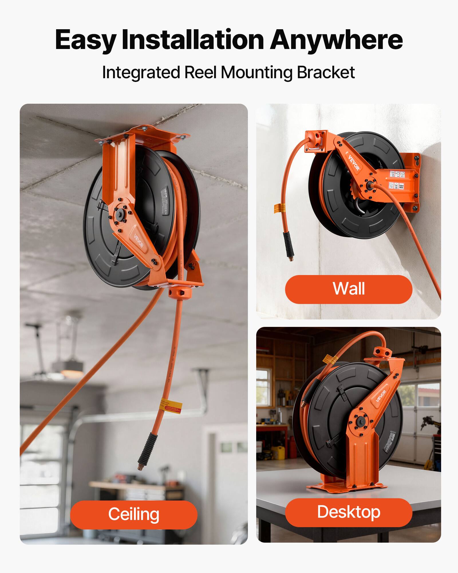 Easy Installation Anywhere  
Integrated Reel Mounting Bracket  

Wall  
Ceiling  
Desktop