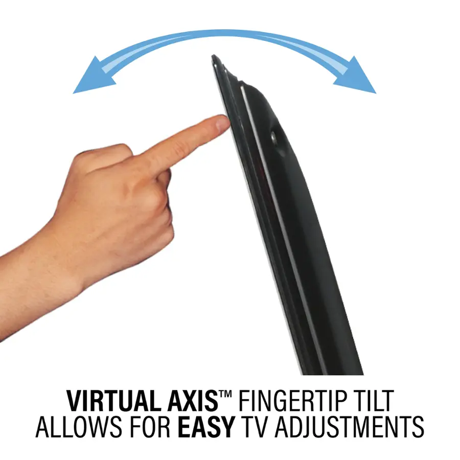 TM Virtual Axis Fingertip Tilt allows for easy TV adjustments.