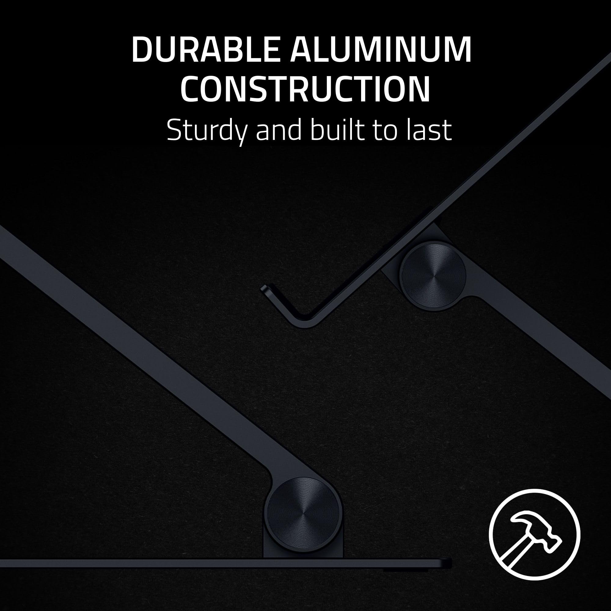DURABLE ALUMINUM CONSTRUCTION  
Sturdy and built to last
