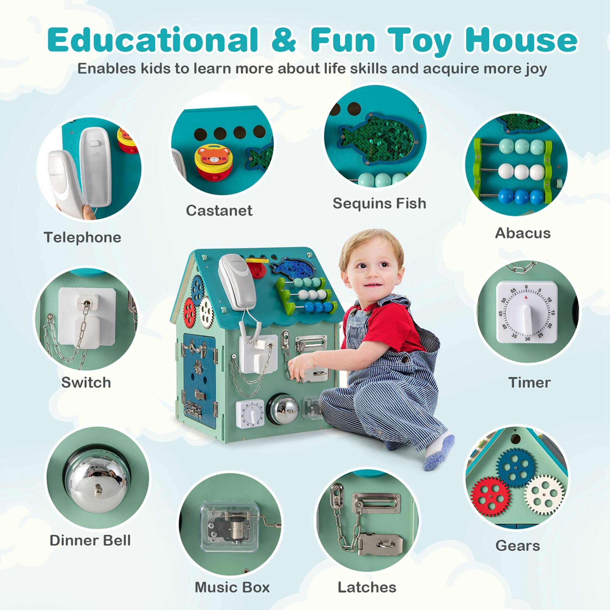 Educational & Fun Toy House  
Enables kids to learn more about life skills and acquire more joy  

- Telephone  
- Castanet  
- Sequins Fish  
- Abacus  
- Switch  
- Timer  
- Dinner Bell  
- Music Box  
- Latches  
- Gears