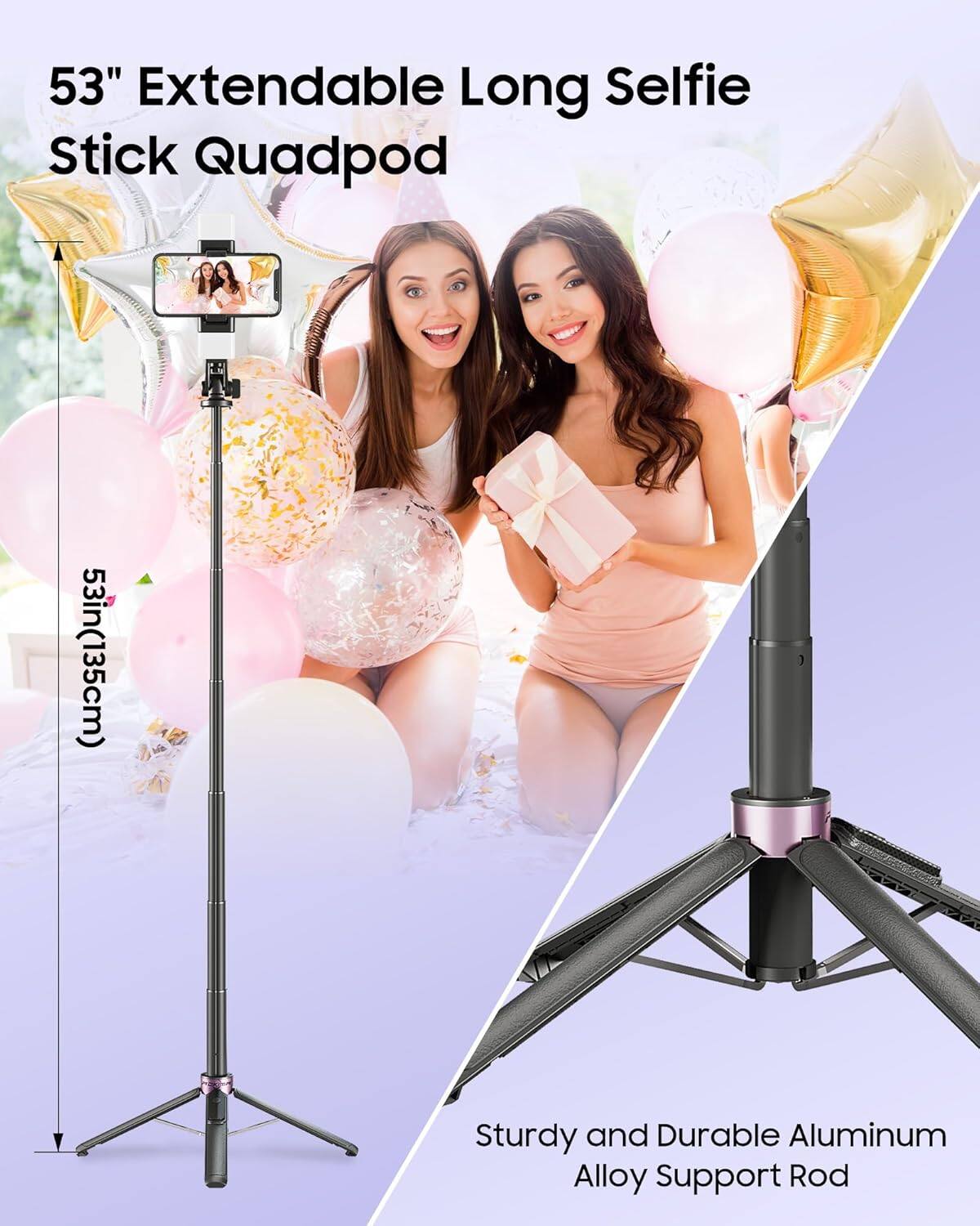 53" Extendable Long Selfie Stick Quadpod

53in (135cm)

Sturdy and Durable Aluminum Alloy Support Rod