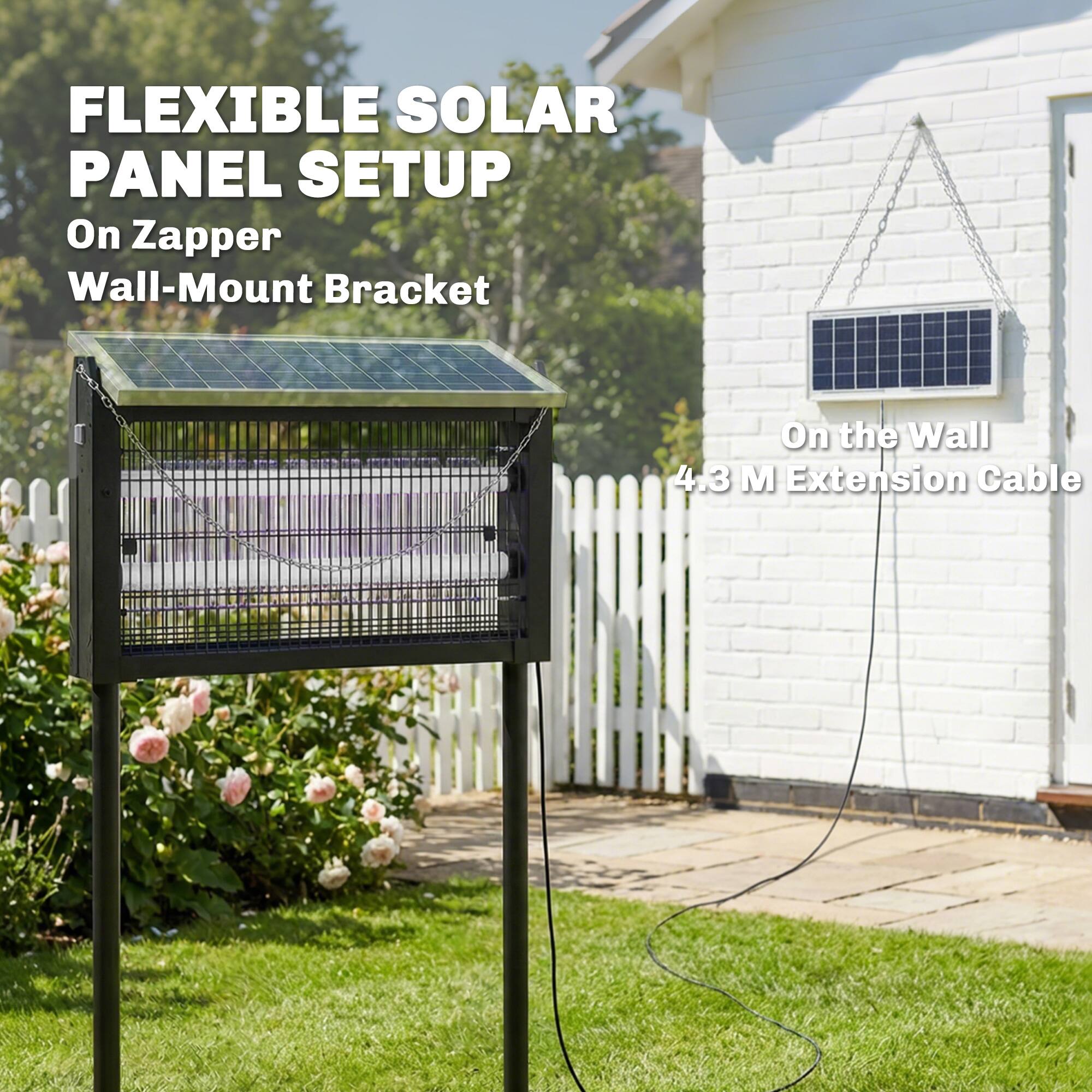 FLEXIBLE SOLAR PANEL SETUP  
On Zapper Wall-Mount Bracket  

On the Wall  
4.3 M Extension Cable