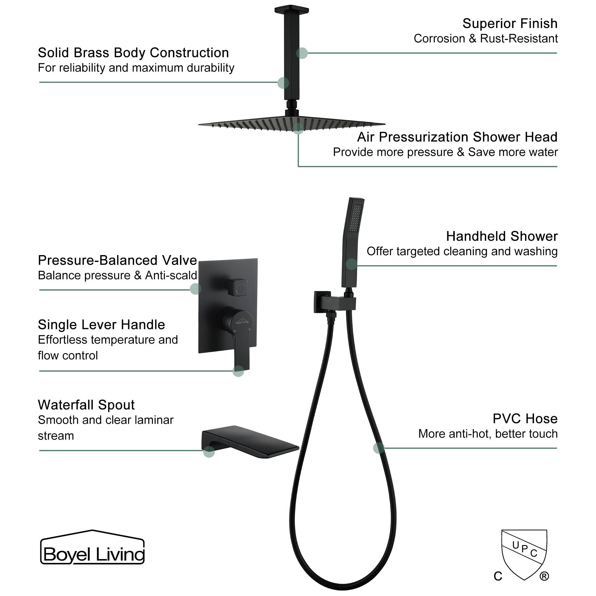 Solid Brass Body Construction For reliability and maximum durability
Superior Finish Corrosion & Rust-Resistant
Air Pressurization Shower Head Provide more pressure & Save more water
Pressure-Balanced Valve Balance pressure & Anti-scald
Handheld Shower Offer targeted cleaning and washing
Single Lever Handle Effortless temperature and flow control
Waterfall Spout Smooth and clear laminar stream
PVC Hose More anti-hot, better touch
Boyel Living UPC C R