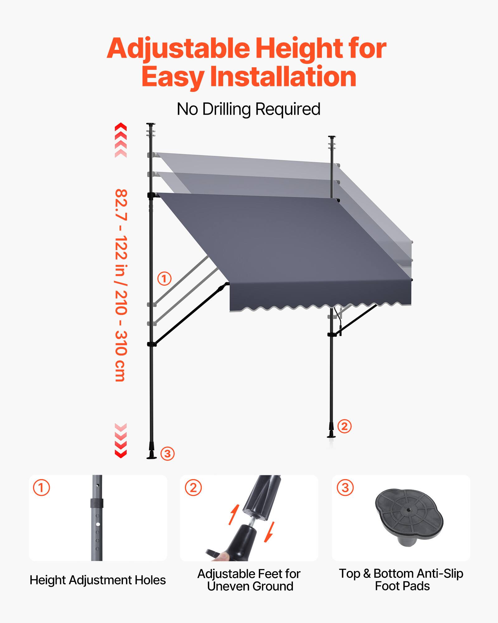 Adjustable Height for Easy Installation  
No Drilling Required  

82.7 - 122 in / 210 - 310 cm  

1. Height Adjustment Holes  
2. Adjustable Feet for Uneven Ground  
3. Top & Bottom Anti-Slip Foot Pads