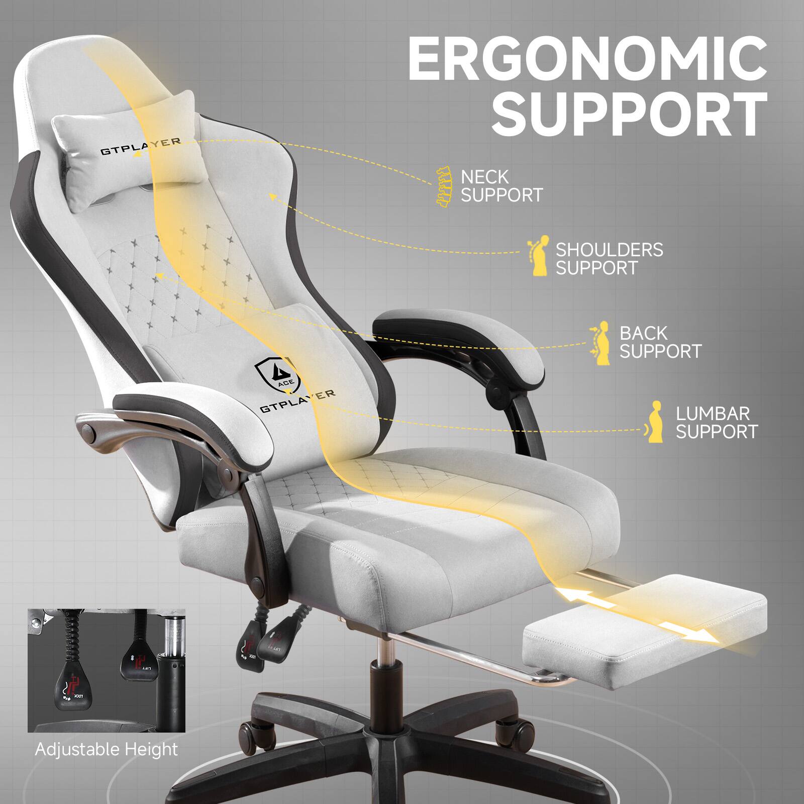 ERGONOMIC SUPPORT

- NECK SUPPORT
- SHOULDERS SUPPORT
- BACK SUPPORT
- LUMBAR SUPPORT

Adjustable Height