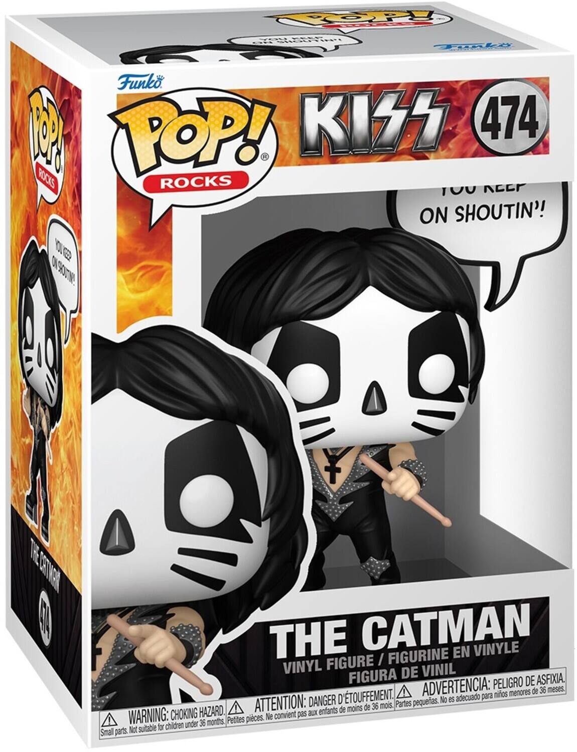 Sure, here is the corrected and grouped text from the image:

---

**Funko POP! ROCKS**

**KISS 474**

**YOU KEEP ON SHOUTIN'!**

**THE CATMAN**

**VINYL FIGURE / FIGURINE EN VINYLE / FIGURA DE VINIL**

**WARNING: CHOKING HAZARD. Small parts. Not suitable for children under 36 months.**

**ATTENTION: Danger d'étouffement. Petites pièces. Ne convient pas aux enfants de moins de 36 mois.**

**ADVERTENCIA: PELEIGRO DE ASFIXIA. Partes pequeñas. No es adecuado para niños menores de 36 meses.**

---

This text is organized to reflect the information on the packaging, including the brand, series, character, and safety warnings.