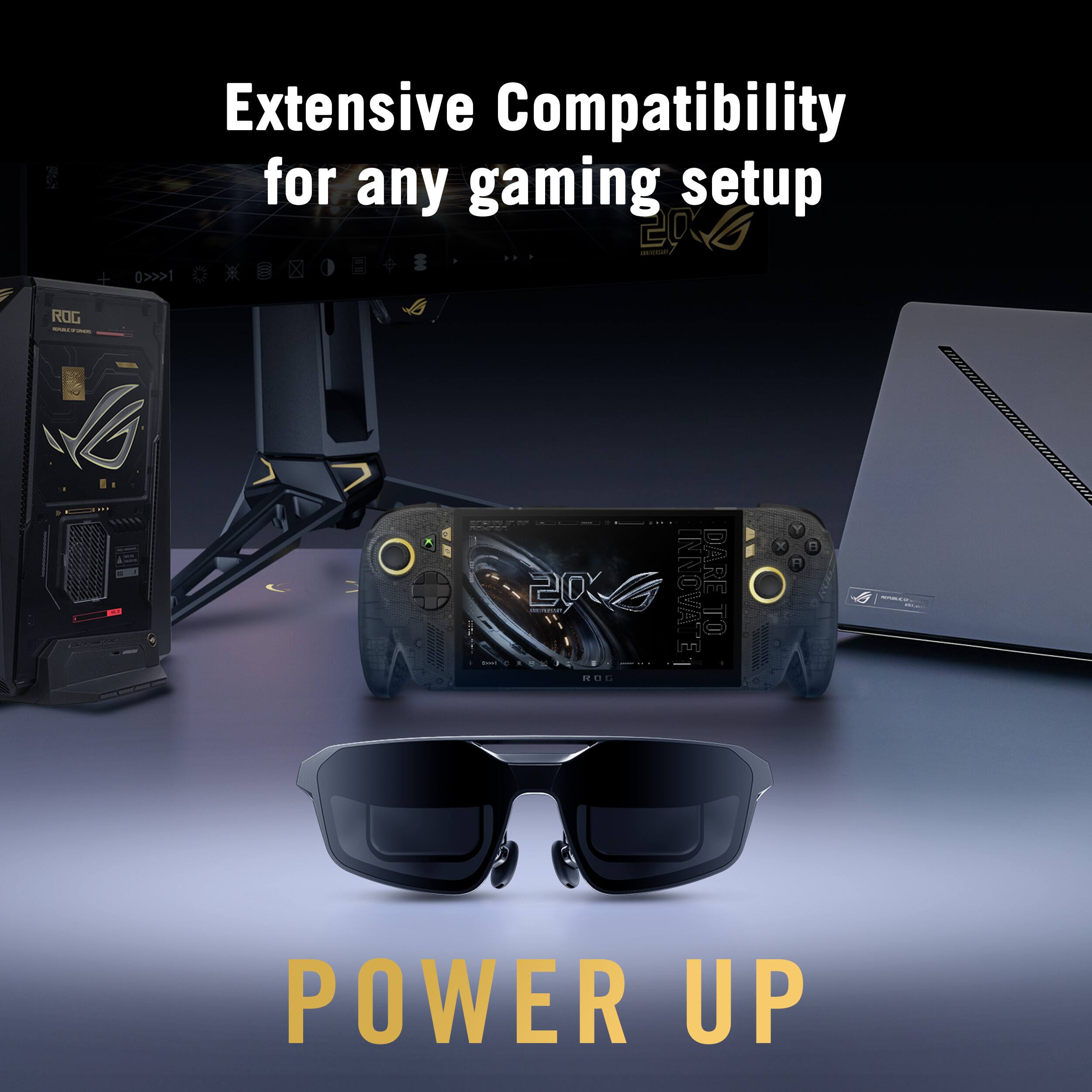 Extensive Compatibility for any gaming setup

ROG SPELTONE

INNOVATE
DARE TO

POWER UP