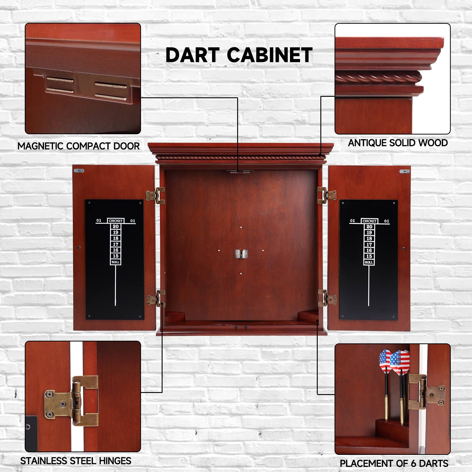 DART CABINET

- MAGNETIC COMPACT DOOR
- ANTIQUE SOLID WOOD
- STAINLESS STEEL HINGES
- PLACEMENT OF 6 DARTS

CENMET 20 19 18 17 16 15 BAL 2 D MI 20 18 16 15 NA4 dS