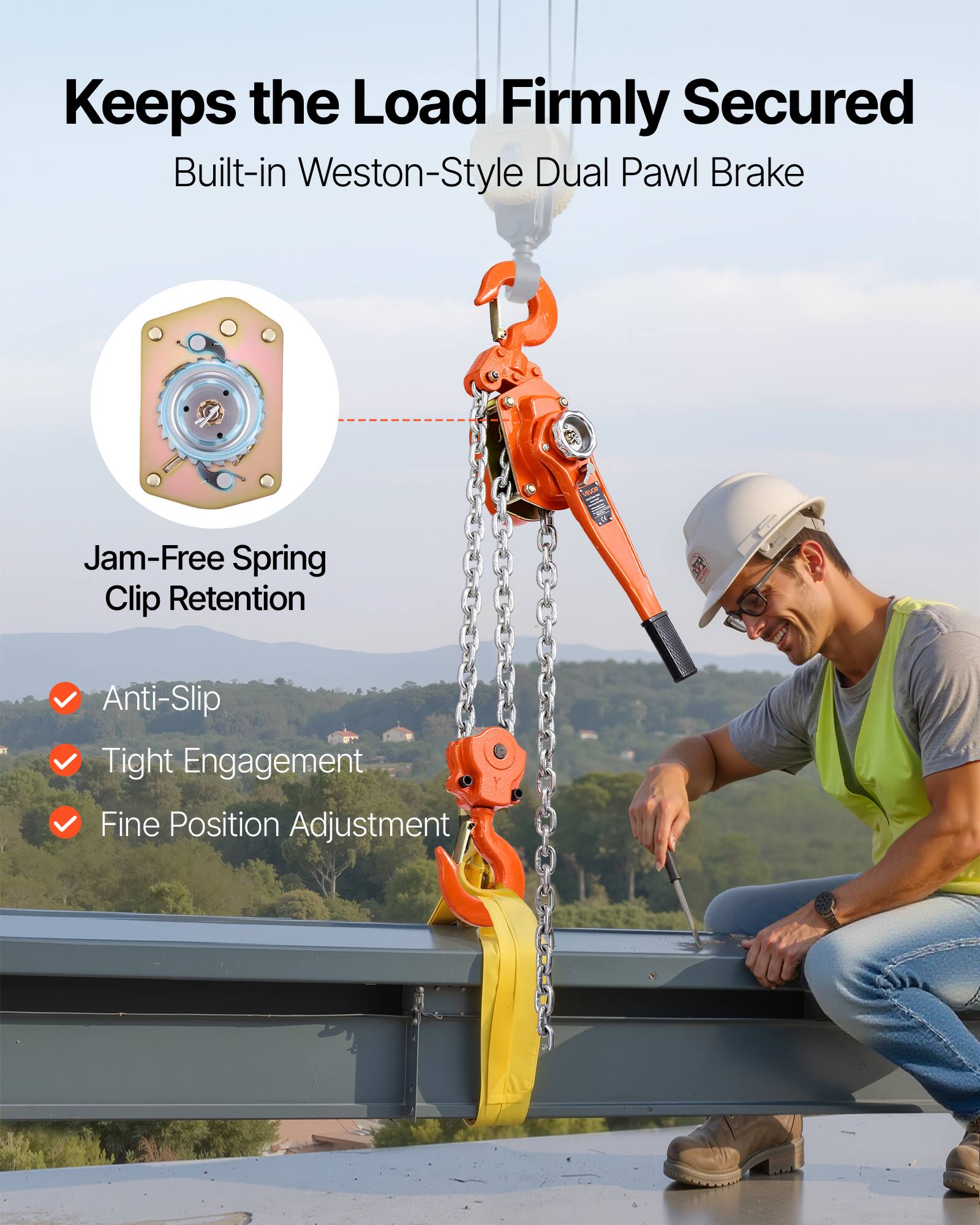 Keeps the Load Firmly Secured  
Built-in Weston-Style Dual Pawl Brake  

Jam-Free Spring Clip Retention  

- Anti-Slip  
- Tight Engagement  
- Fine Position Adjustment