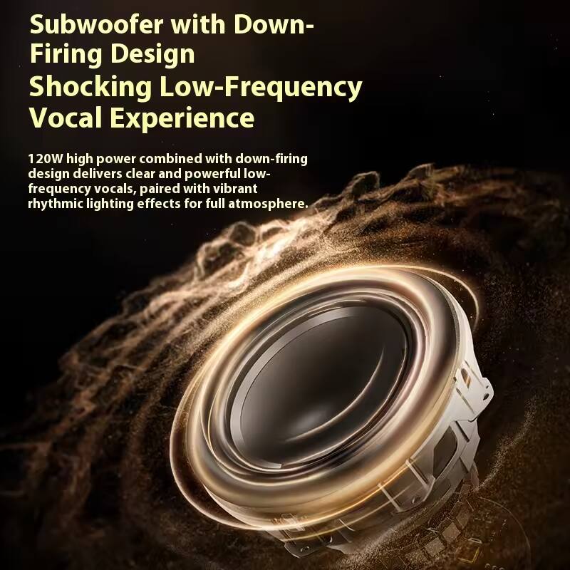 Subwoofer with Down-Firing Design  
Shocking Low-Frequency Vocal Experience  

120W high power combined with down-firing design delivers clear and powerful low-frequency vocals, paired with vibrant rhythmic lighting effects for full atmosphere.