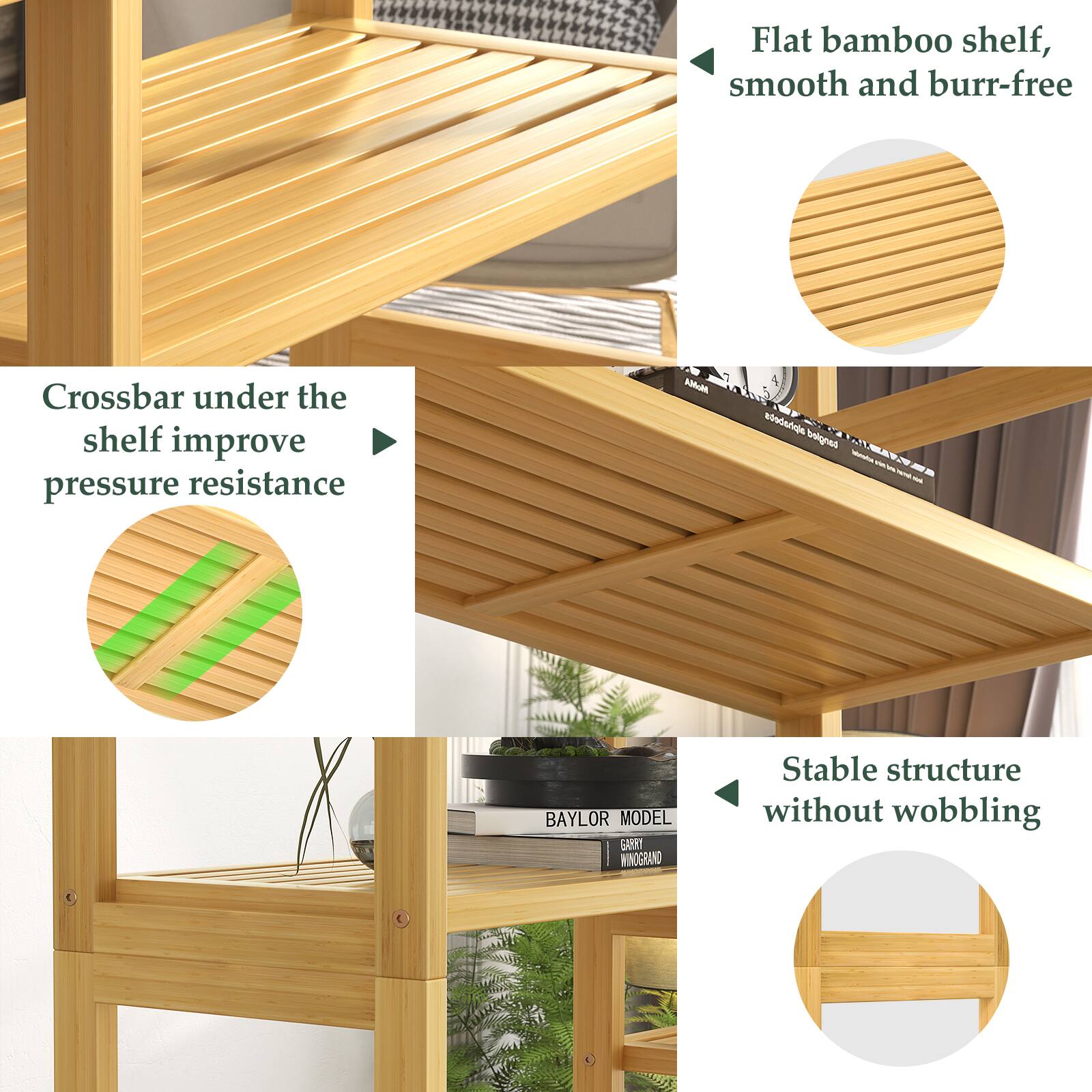 Flat bamboo shelf, smooth and burr-free  
Crossbar under the shelf improves pressure resistance  
Stable structure without wobbling
