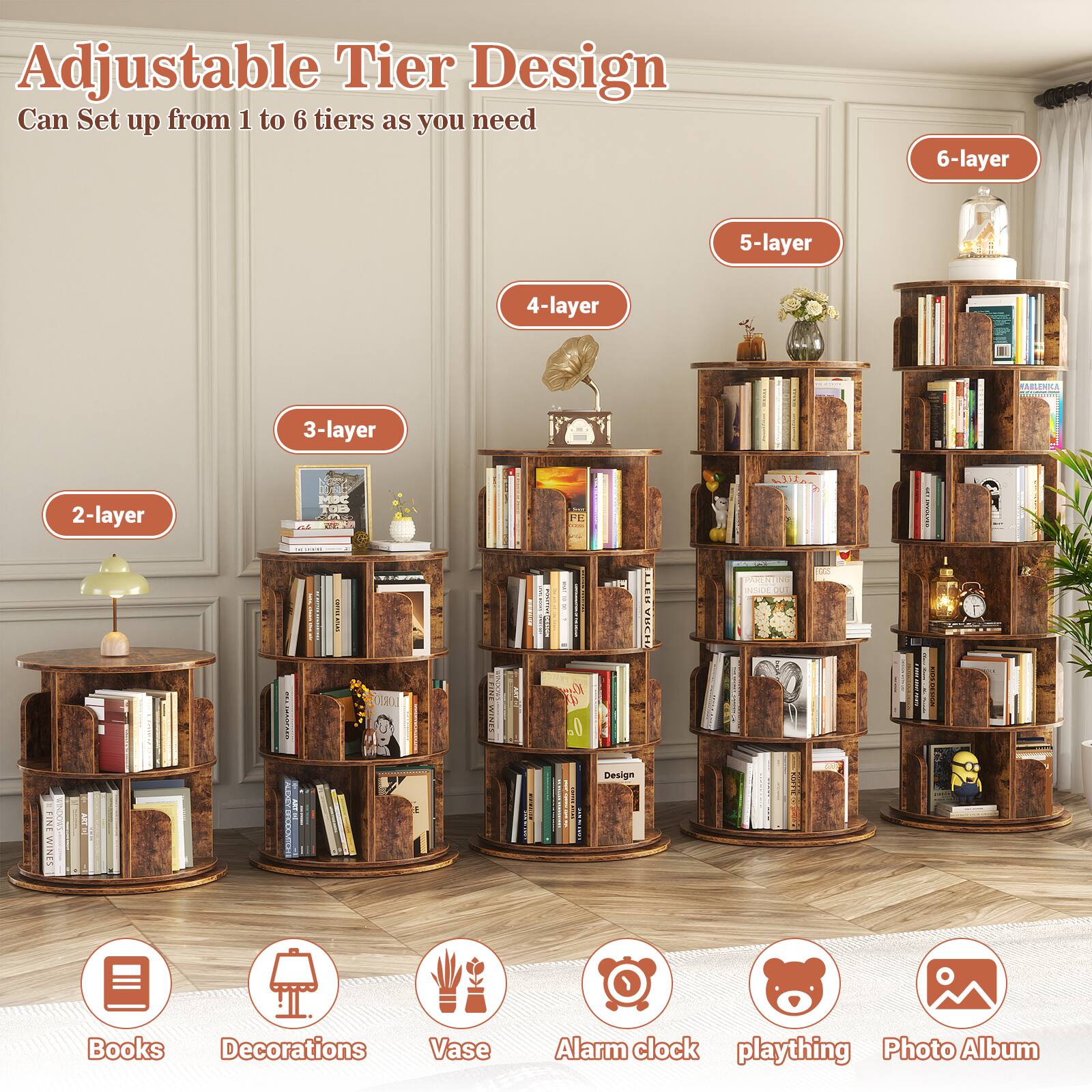 Adjustable Tier Design  
Can Set up from 1 to 6 tiers as you need  
6-layer 5-layer 4-layer 3-layer 2-layer  

Design  
Books  
Decorations  
Vase  
Alarm clock  
plaything  
Photo Album