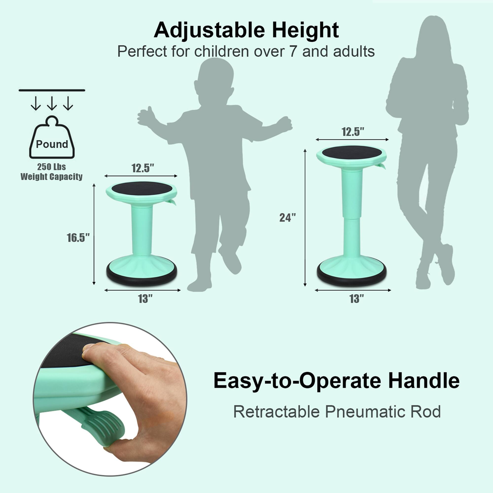 Adjustable Height  
Perfect for children over 7 and adults  

Pound  
250 Lbs Weight Capacity  

12.5"  
24"  
16.5"  
13"  
13"  

Easy-to-Operate Handle  
Retractable Pneumatic Rod