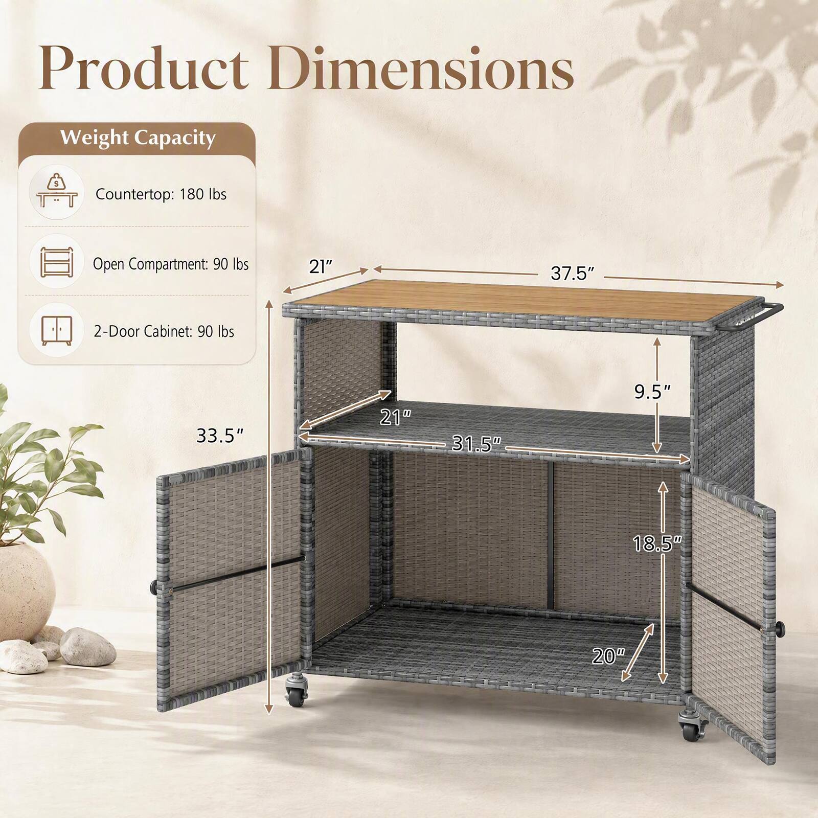 Product Dimensions

Weight Capacity

Countertop: 180 lbs

Open Compartment: 90 lbs

2-Door Cabinet: 90 lbs

21" x 37.5" x 9.5" x 33.5" x 31.5" x 18.5" x 20"