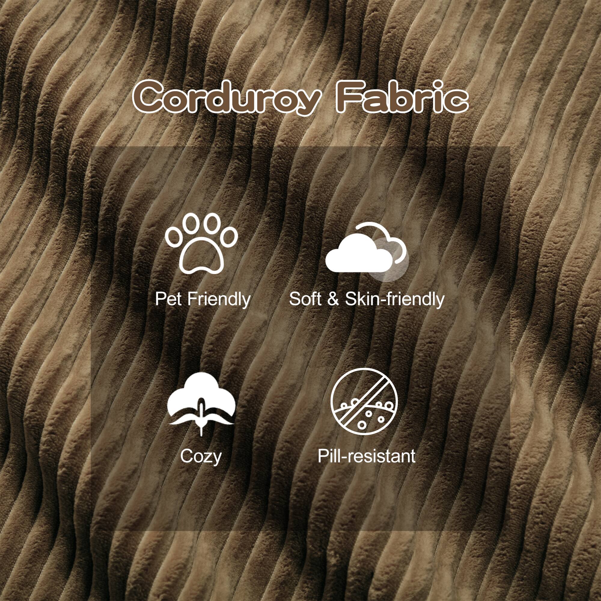 Corduroy Fabric

- Pet Friendly
- Soft & Skin-friendly
- Cozy
- Pill-resistant
