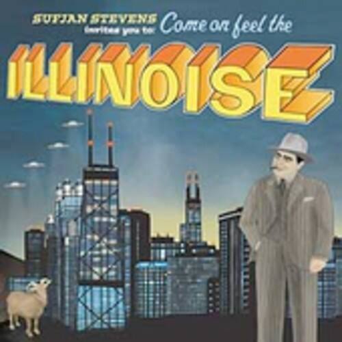 Sufjan Stevens  
Come on feel the  
ILLINOISE