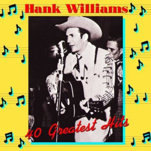Hank Williams  
40 Greatest Hits