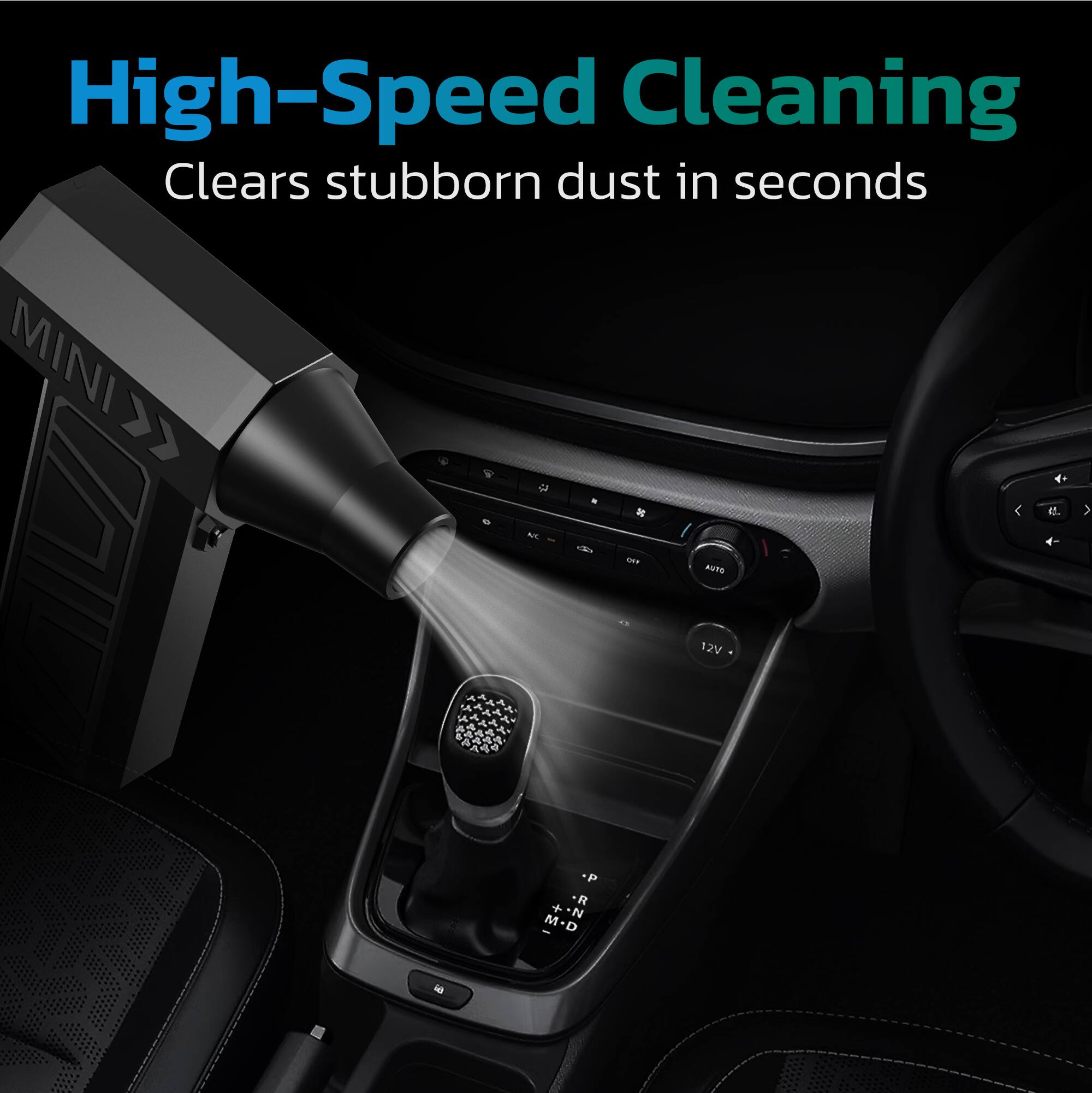 High-Speed Cleaning  
Clears stubborn dust in seconds