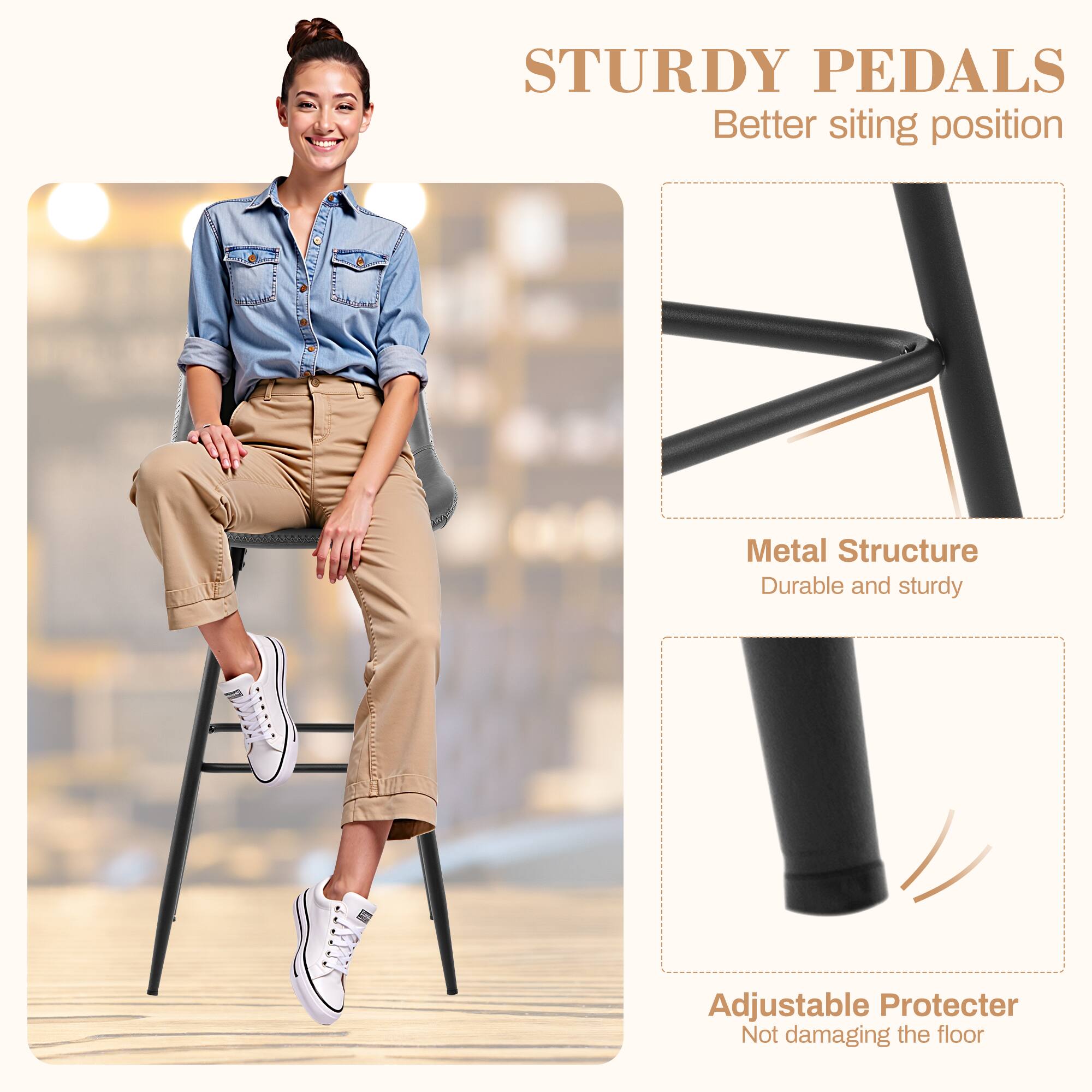 STURDY PEDALS  
Better sitting position

Metal Structure  
Durable and sturdy

Adjustable Protector  
Not damaging the floor