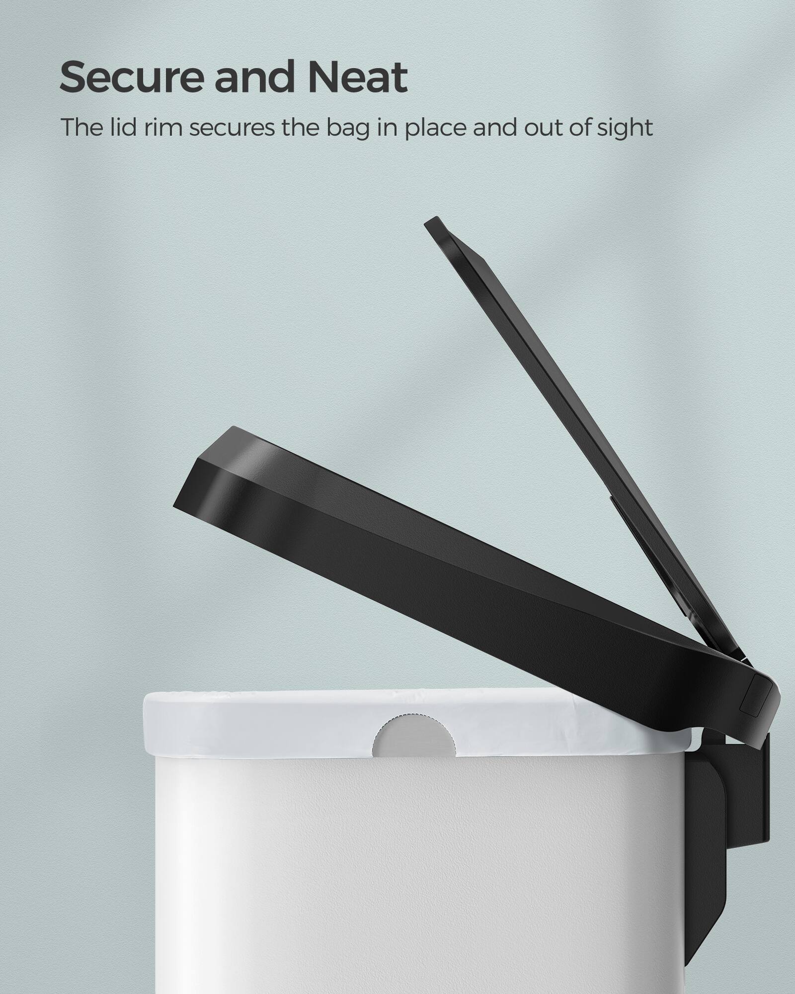 Secure and Neat  
The lid rim secures the bag in place and out of sight