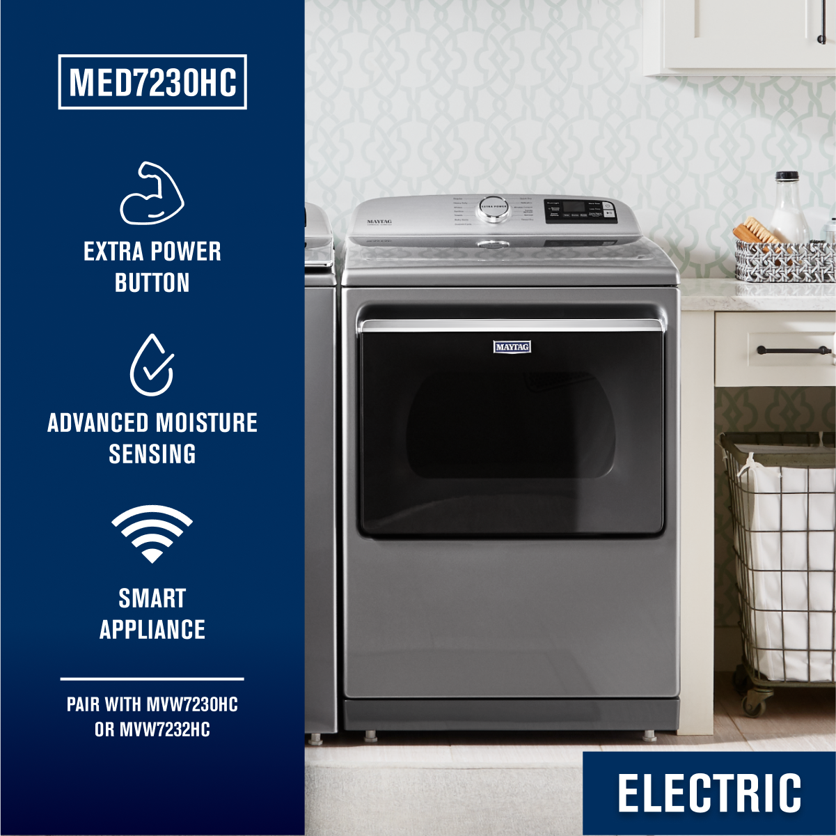 MED7230HC
EXTRA POWER BUTTON
ADVANCED MOISTURE SENSING
SMART APPLIANCE
PAIR WITH MVW7230HC OR MVW7232HC
ELECTRIC