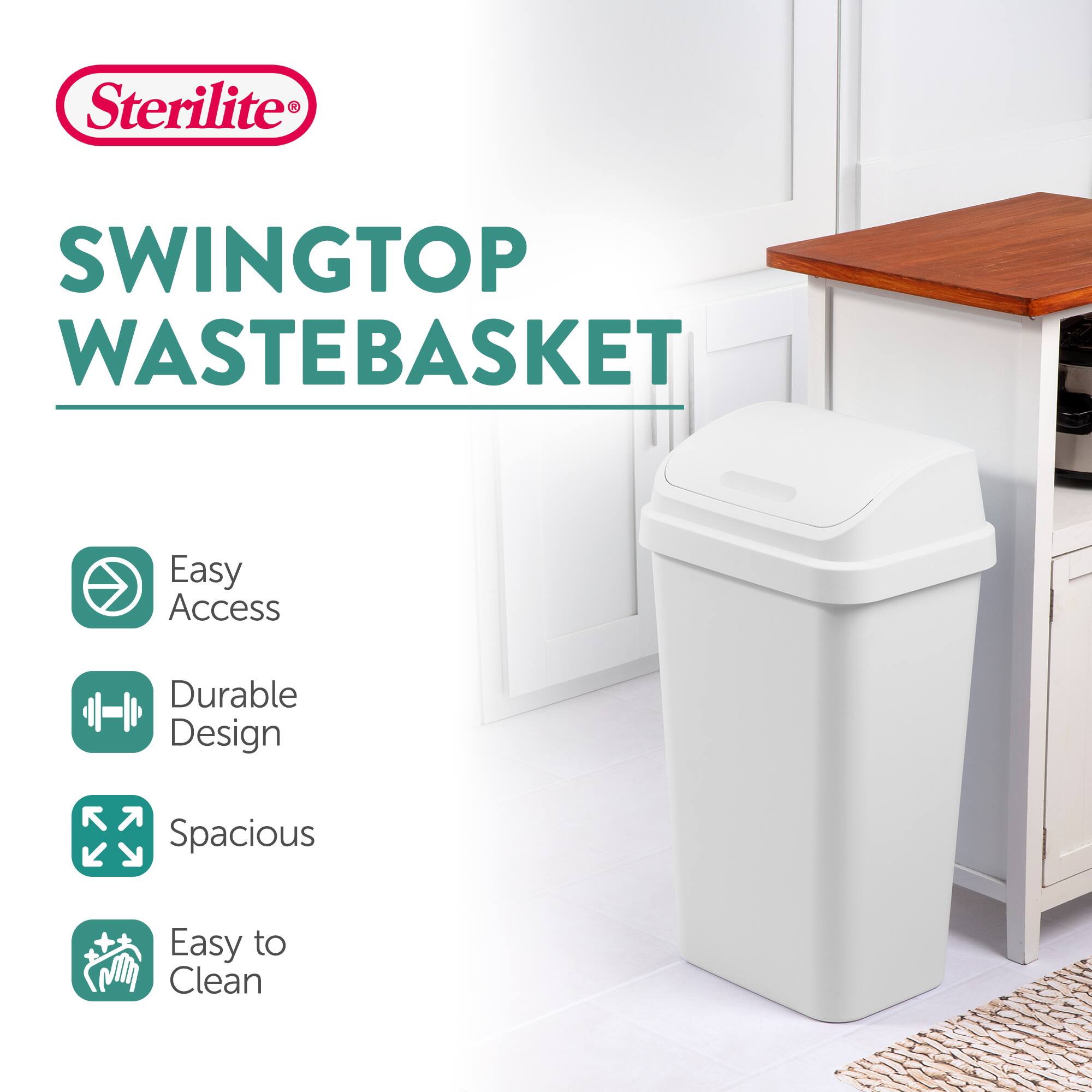 Sterilite® SWINGTOP WASTEBASKET

- Easy Access
- Durable Design
- Spacious
- Easy to Clean