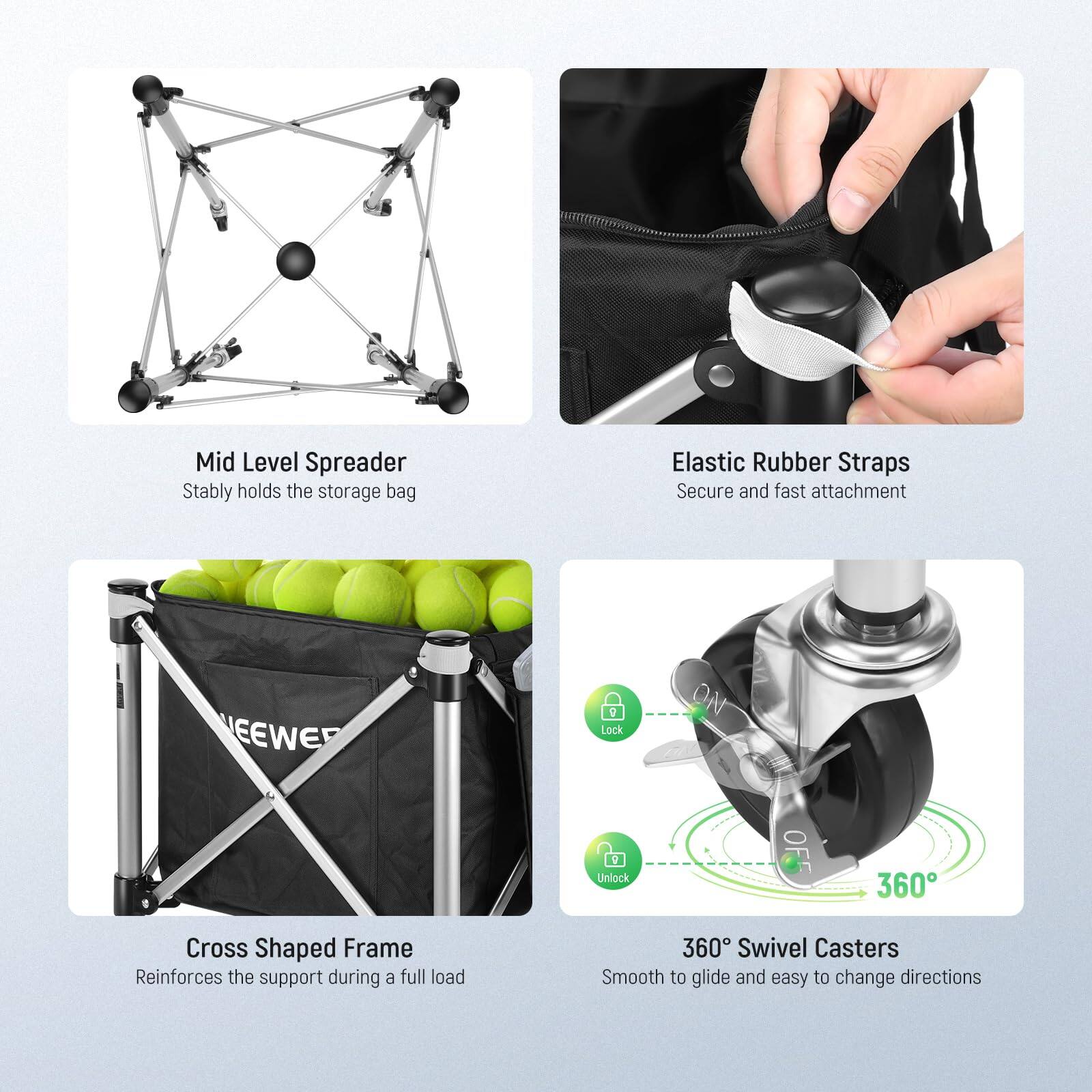 - Mid Level Spreader  
  Stably holds the storage bag

- Elastic Rubber Straps  
  Secure and fast attachment

- Cross Shaped Frame  
  Reinforces the support during a full load

- 360° Swivel Casters  
  Smooth to glide and easy to change directions