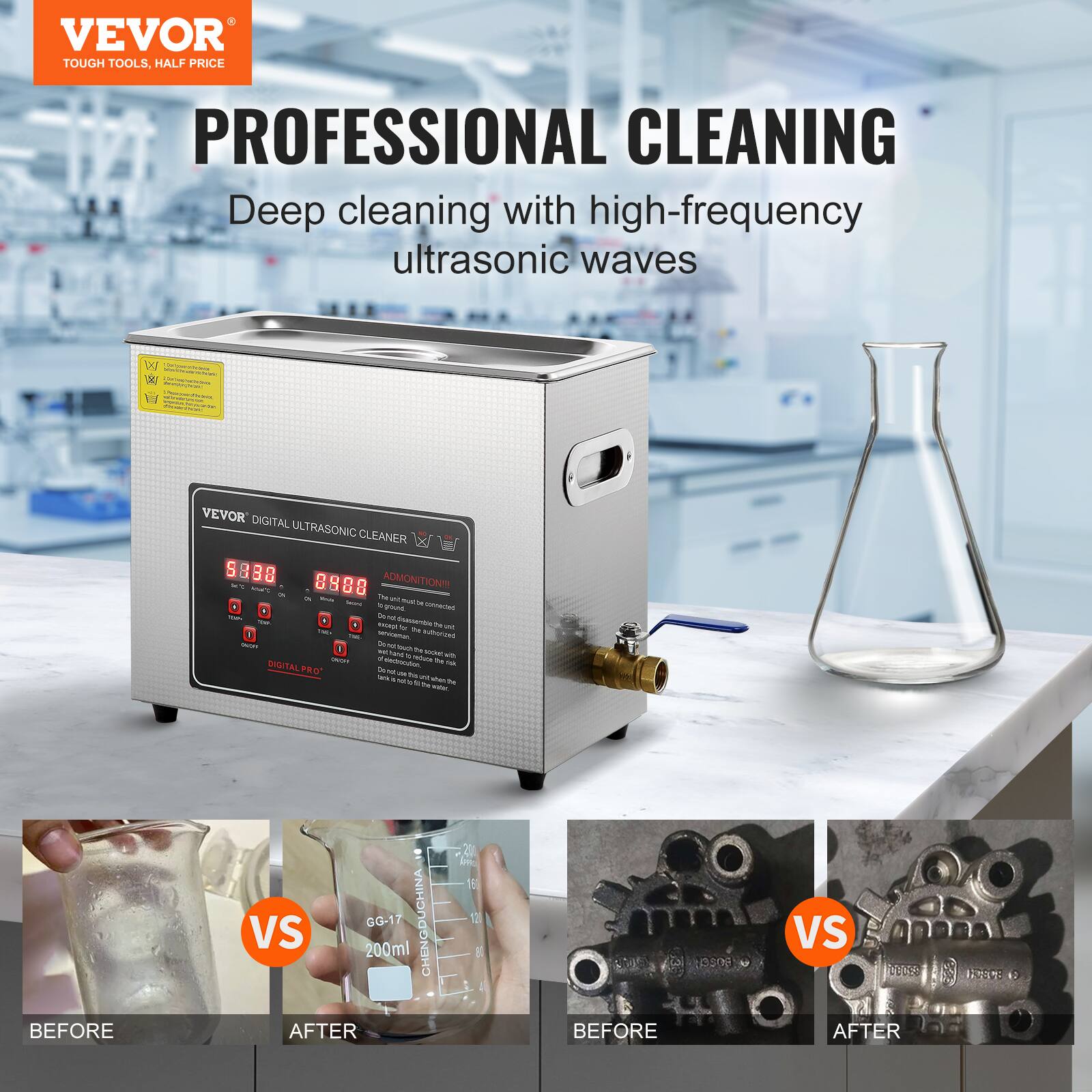 VEVOR TOUGH TOOLS, HALF PRICE
PROFESSIONAL CLEANING
Deep cleaning with high-frequency ultrasonic waves
VEVOR DIGITAL ULTRASONIC CLEANER
DIGITAL PRO
BEFORE GG-17 CHENGDUCHINA VS 200ml AFTER
BEFORE VS AFTER