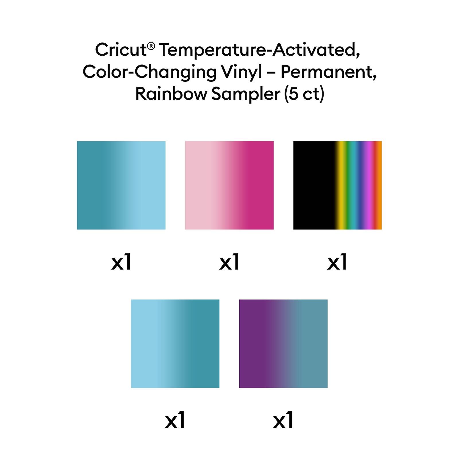 Cricut® Temperature-Activated, Color-Changing Vinyl - Permanent, Rainbow Sampler (5 ct)

x1  
x1  
x1  
x1  
x1