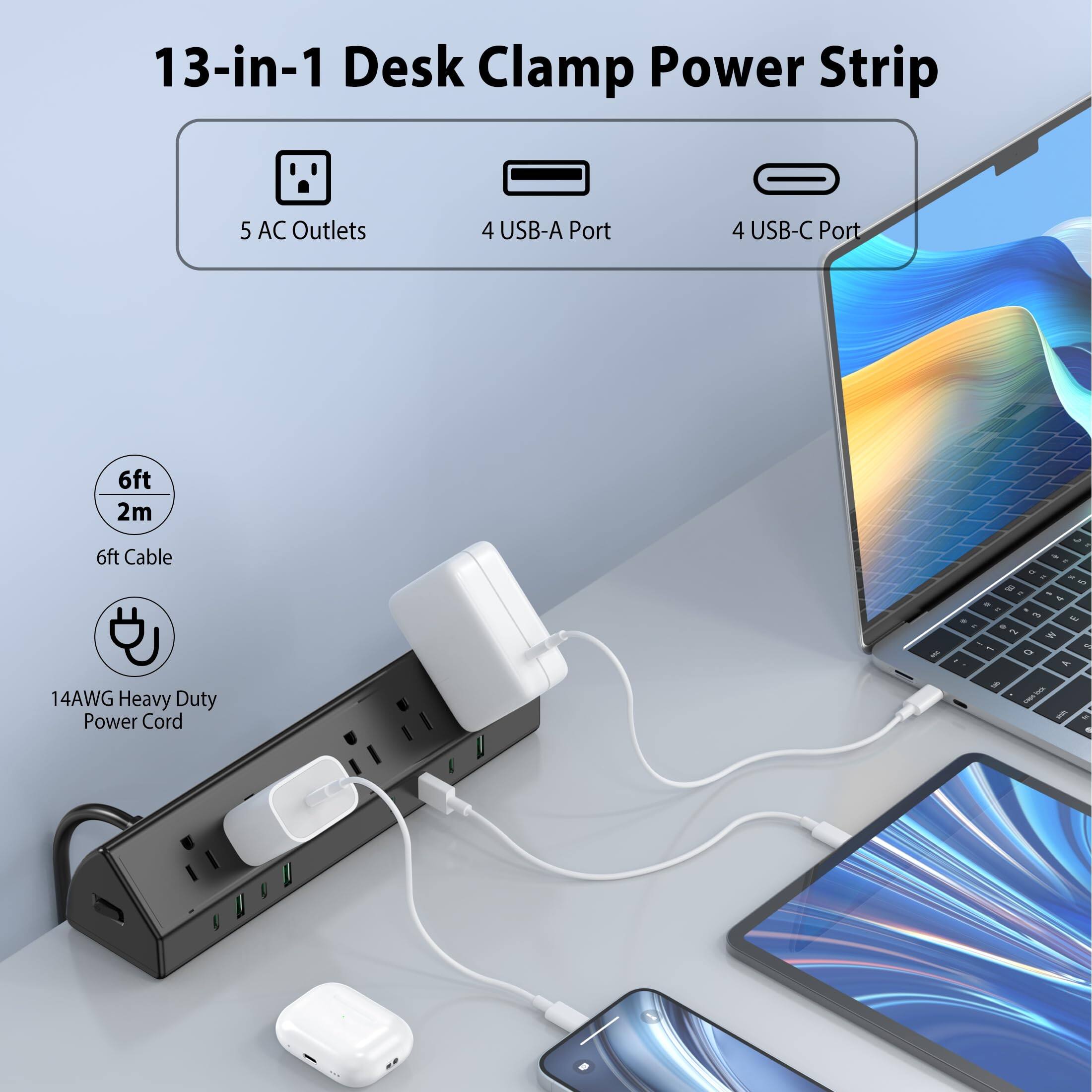 13-in-1 Desk Clamp Power Strip  
5 AC Outlets  
4 USB-A Port  
4 USB-C Port  
6ft 2m Cable  
14AWG Heavy Duty Power Cord