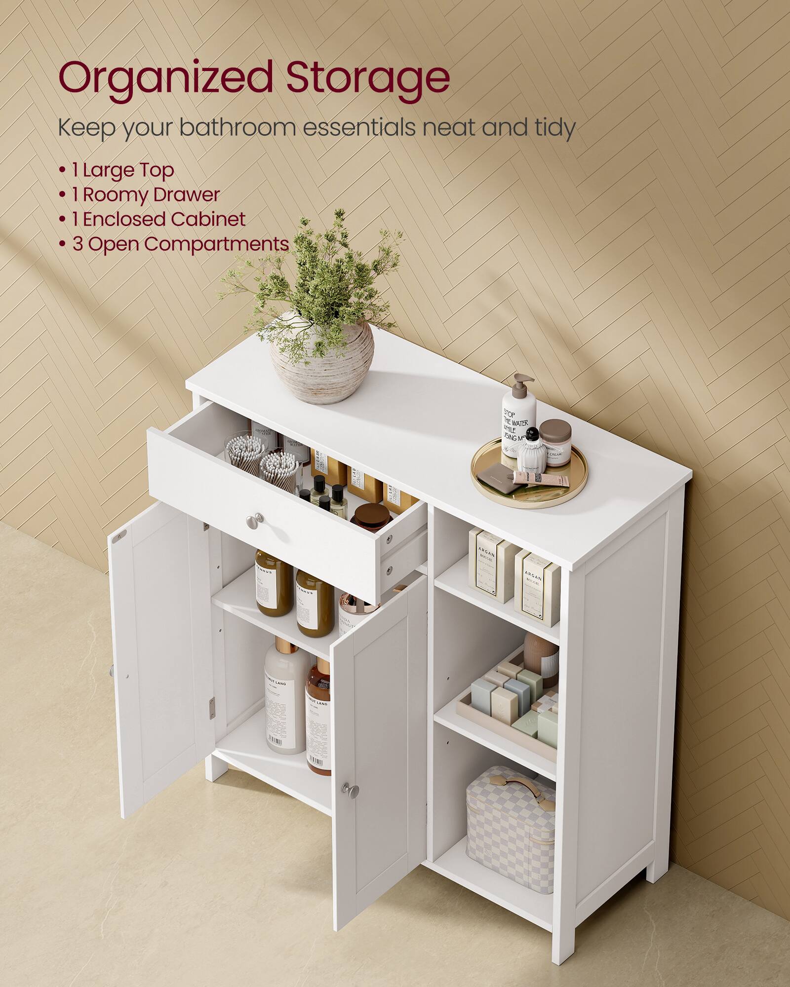 Organized Storage  
Keep your bathroom essentials neat and tidy  
1 Large Top  
1 Roomy Drawer  
1 Enclosed Cabinet  
3 Open Compartments