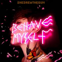 She Drew the Gun - Behave Myself - VINYL LP