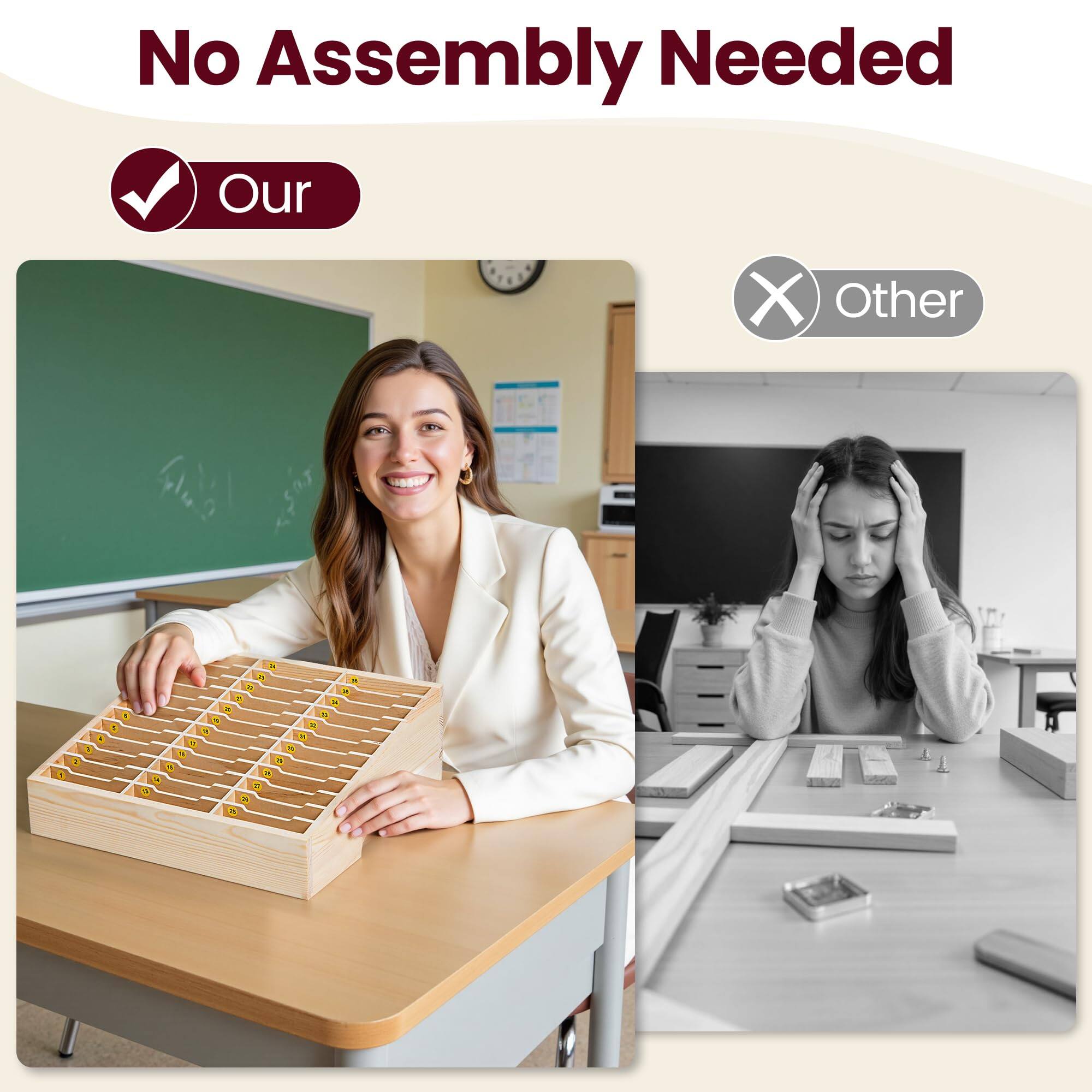 No Assembly Needed

Our

Other