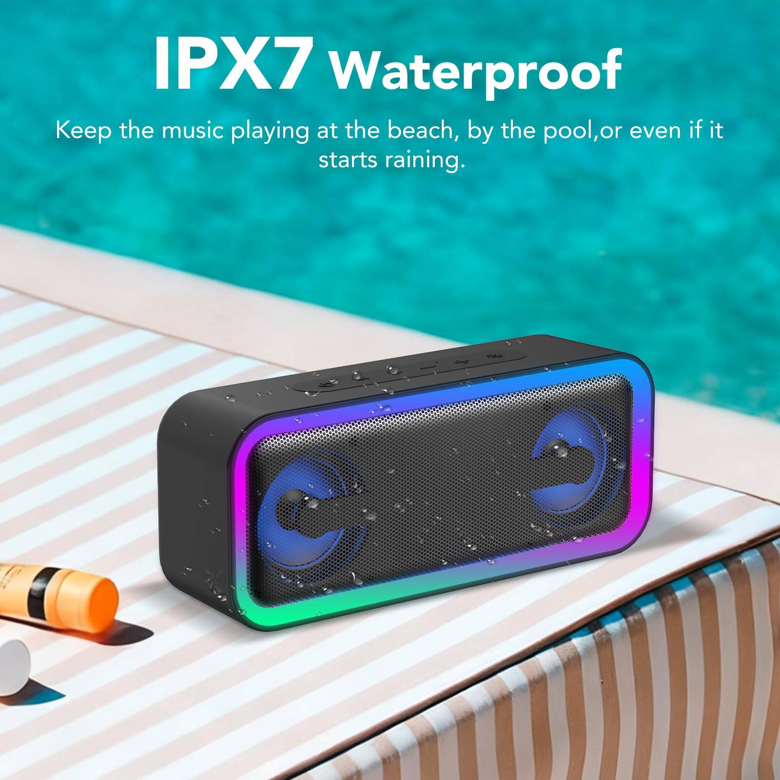 IPX7 Waterproof  
Keep the music playing at the beach, by the pool, or even if it starts raining.