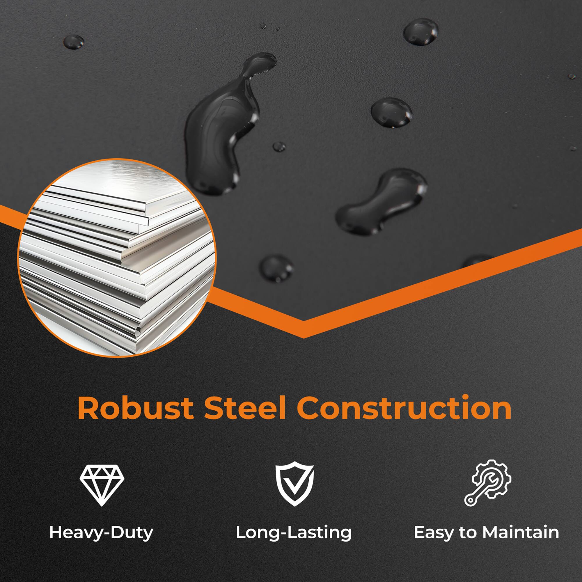 Robust Steel Construction  
Heavy-Duty  
Long-Lasting  
Easy to Maintain