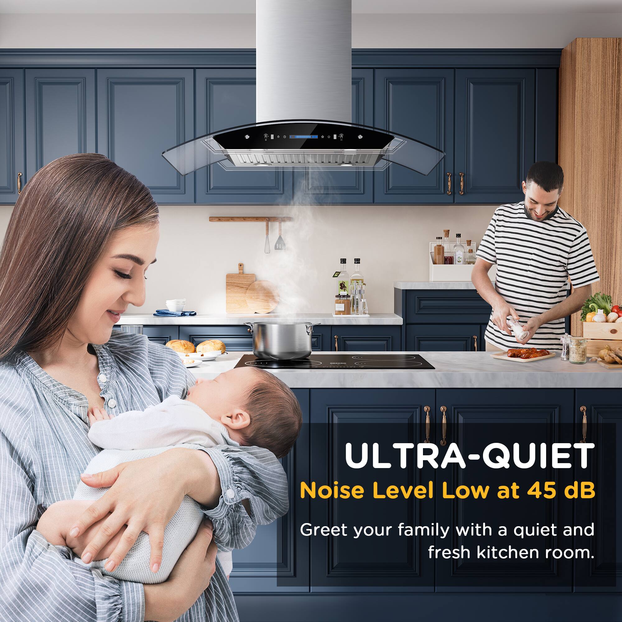 ULTRA-QUIET  
Noise Level Low at 45 dB  
Greet your family with a quiet and fresh kitchen room.
