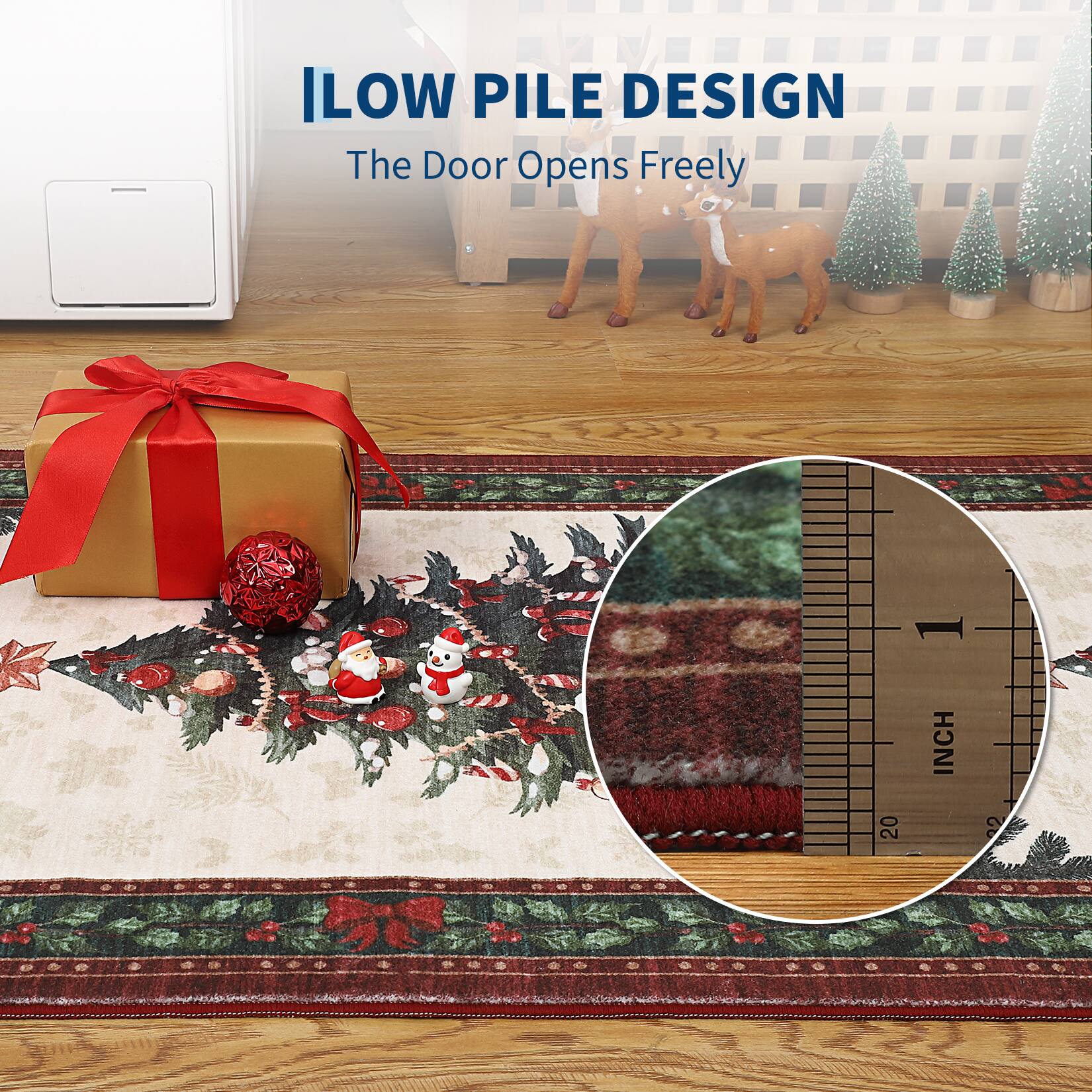 LOW PILE DESIGN  
The Door Opens Freely  

1 INCH