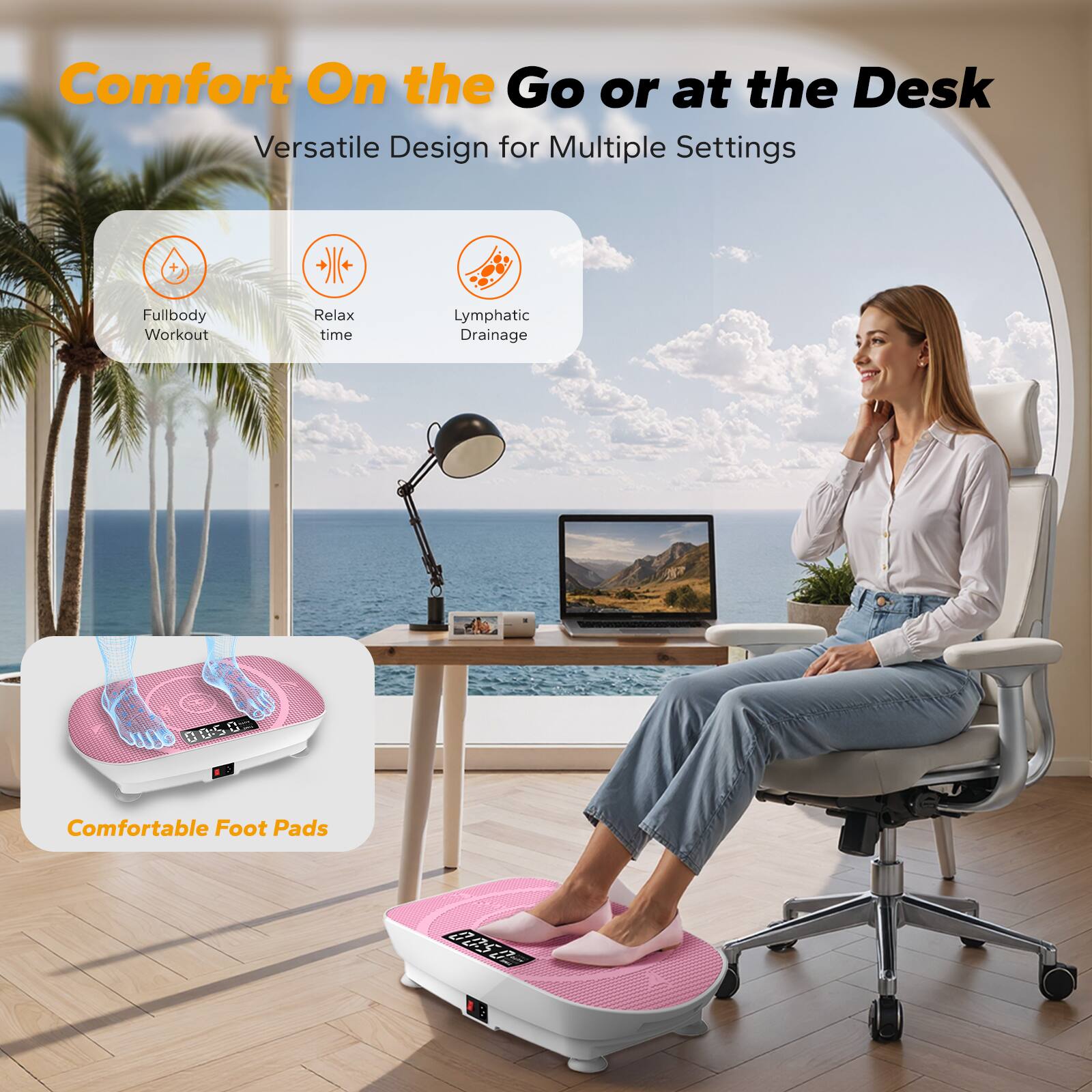 Comfort On the Go or at the Desk  
Versatile Design for Multiple Settings  

- Fullbody Workout  
- Relax time  
- Lymphatic Drainage  

Comfortable Foot Pads