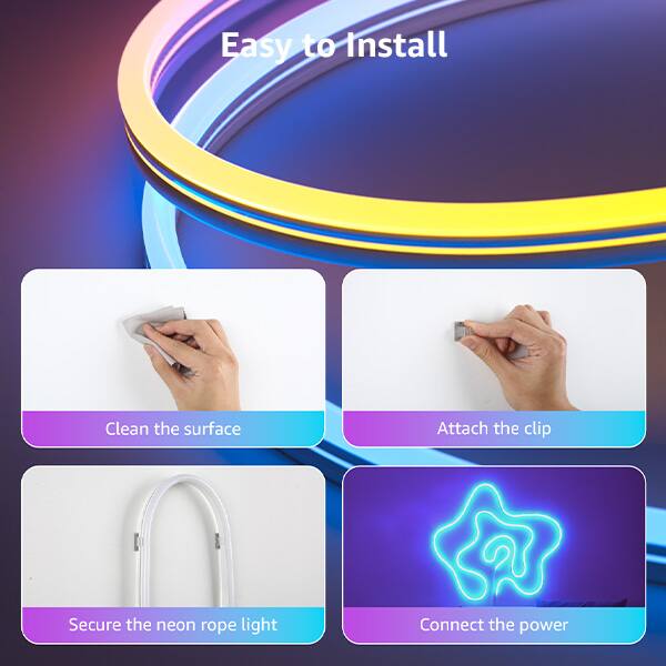 Easy to Install:

1. Clean the surface:
2. Attach the clip:
3. Secure the neon rope light:
4. Connect the power: