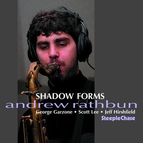 SHADOW FORMS  
andrew rathbun  
George Garzone • Scott Lee • Jeff Hirshfield  
SteepleChase