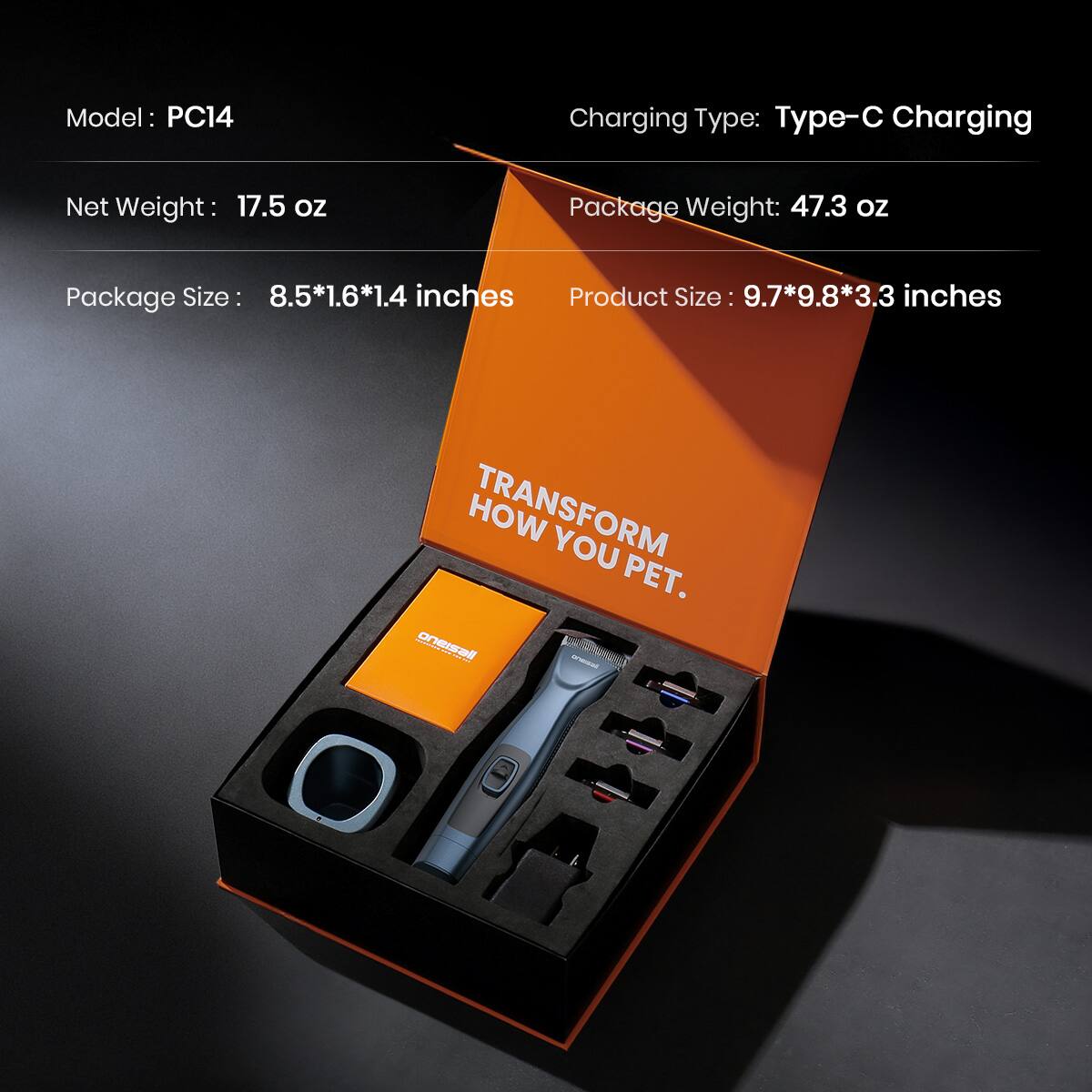 Model: PC14  
Charging Type: Type-C Charging  
Net Weight: 17.5 oz  
Package Weight: 47.3 oz  
Package Size: 8.5*1.6*1.4 inches  
Product Size: 9.7*9.8*3.3 inches  
Transform How You Pet.