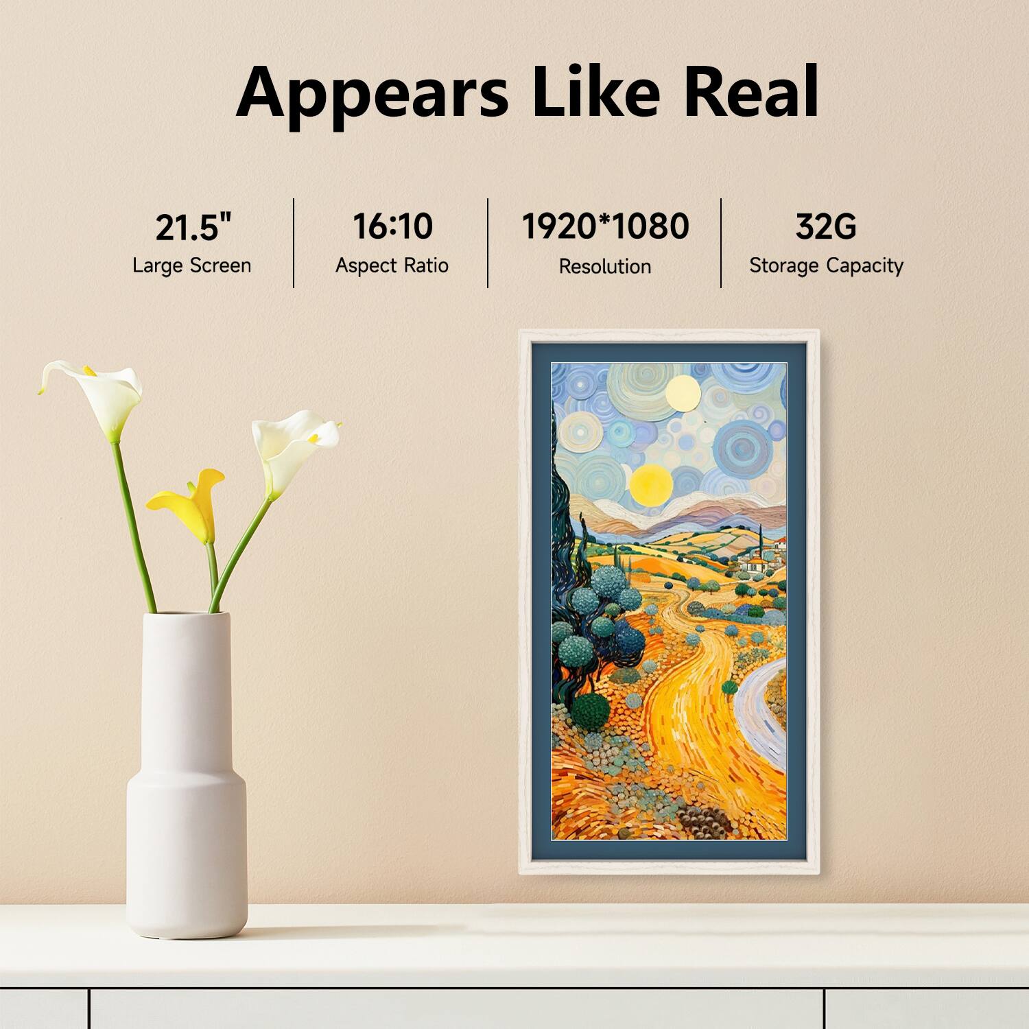 Appears Like Real
21.5" Large Screen
16:10 Aspect Ratio
1920*1080 Resolution
32G Storage Capacity