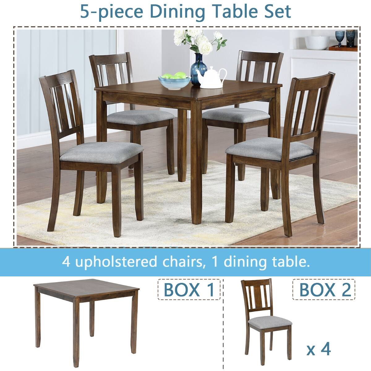 5-piece Dining Table Set

4 upholstered chairs, 1 dining table.

BOX 1
BOX 2
x 4