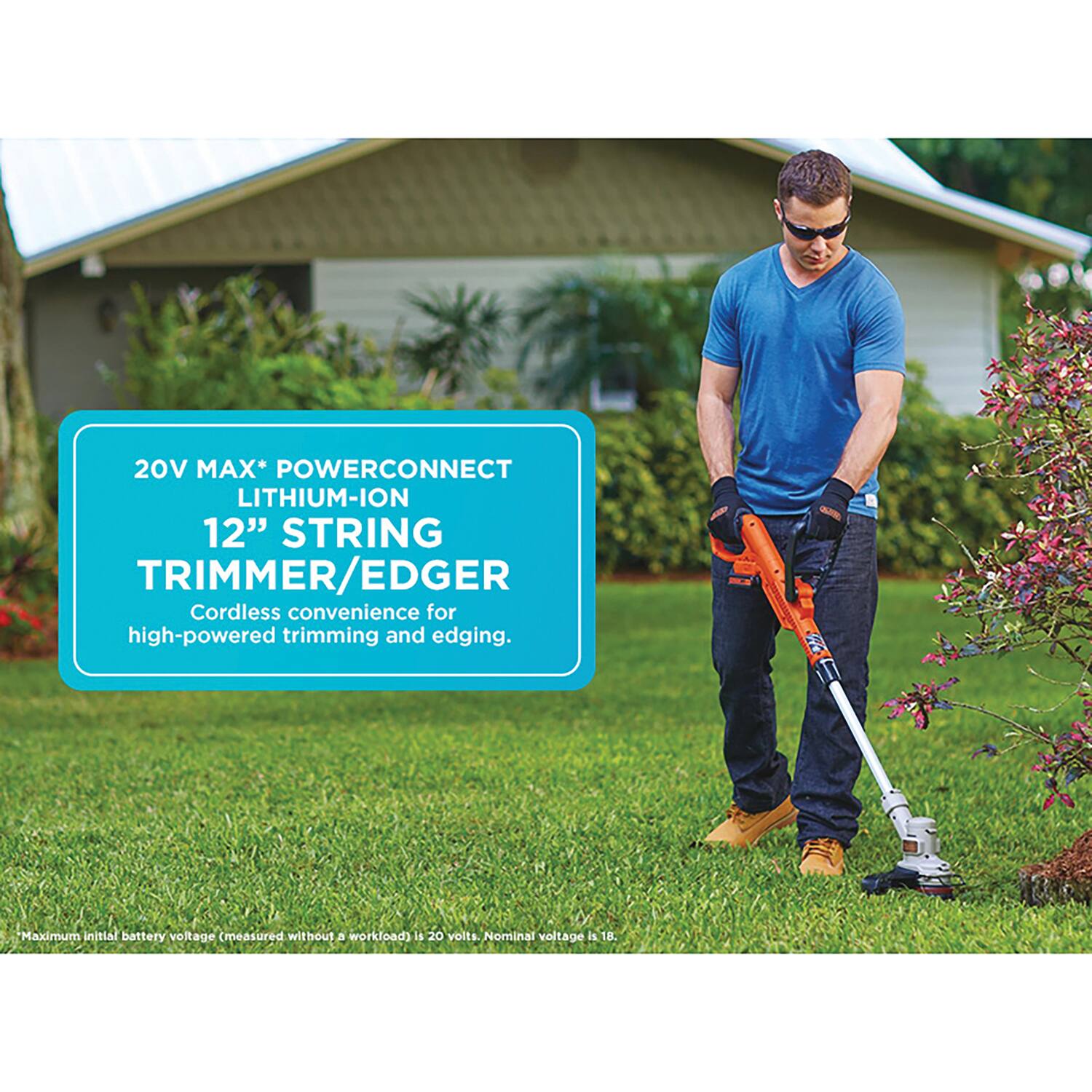 20V MAX* POWERCONNECT LITHIUM-ION 12" STRING TRIMMER/EDGER  
Cordless convenience for high-powered trimming and edging.  

*Maximum initial battery voltage (measured without a workload) is 20 volts. Nominal voltage is 18.