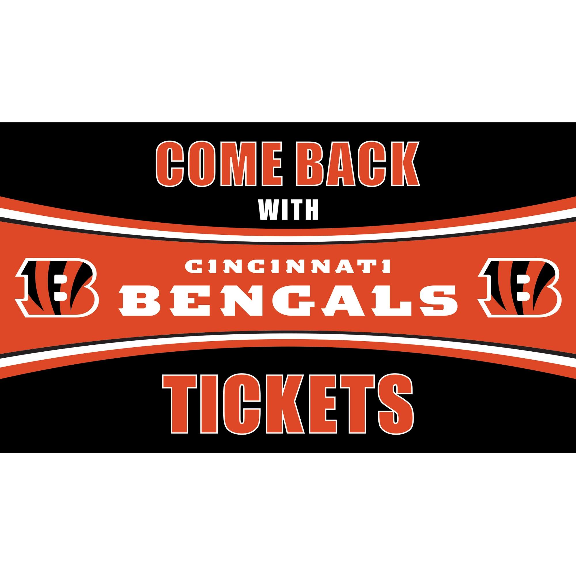 COME BACK WITH CINCINNATI BENGALS TICKETS