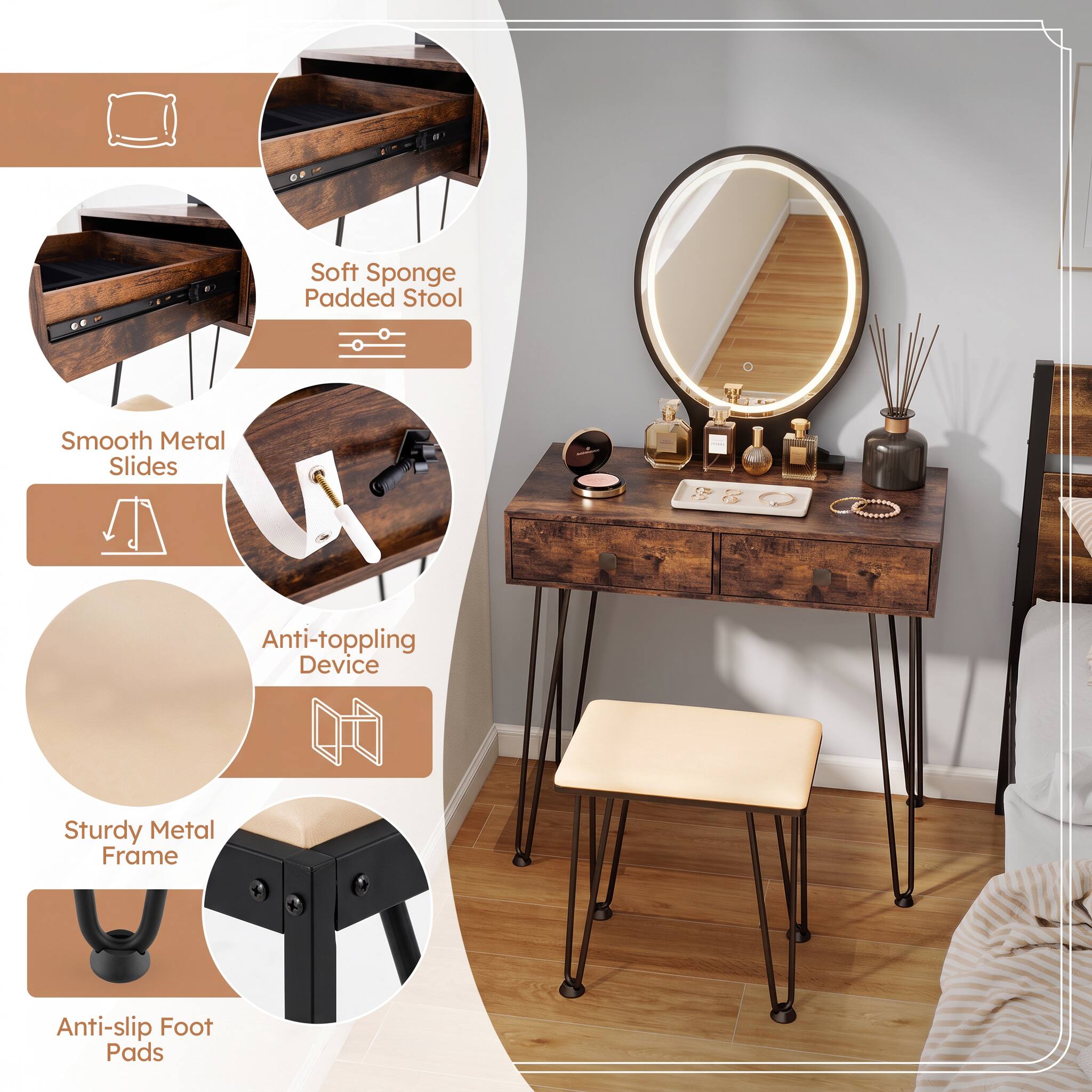 Soft Sponge Padded Stool  
Smooth Metal Slides  
Anti-toppling Device  
Sturdy Metal Frame  
Anti-slip Foot Pads