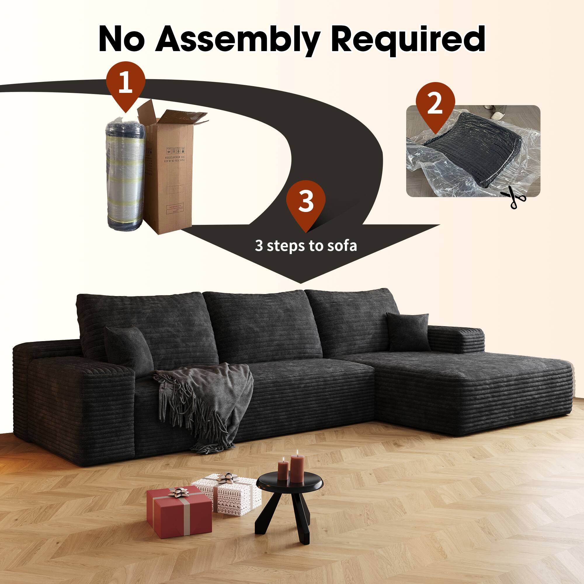 No Assembly Required

1. 2. 3. steps to sofa